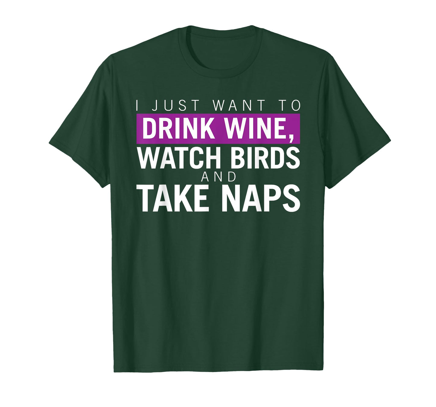 Drink Wine, Watch Birds, Take Naps - Birdwatching Apparel T-Shirt