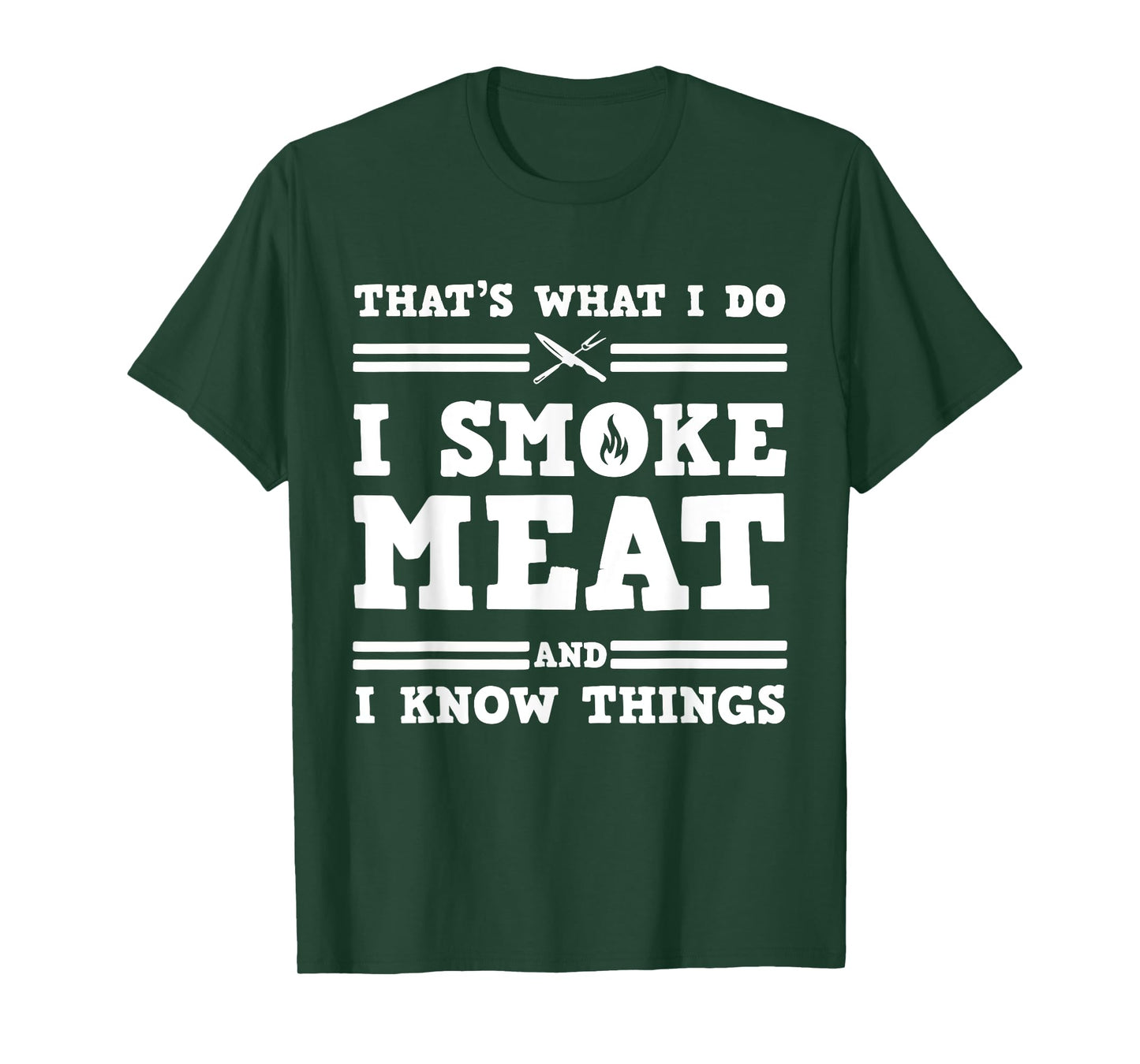 That's What I Do I Smoke Meat And I Know Things T-Shirt