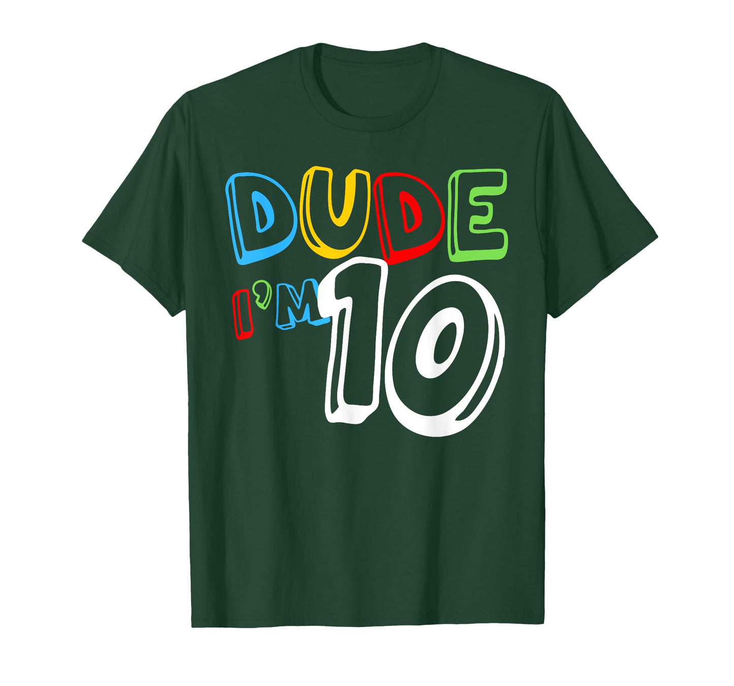Dude I'm 10 Year Old It's My 10th Birthday Kid Happy Playful T-Shirt
