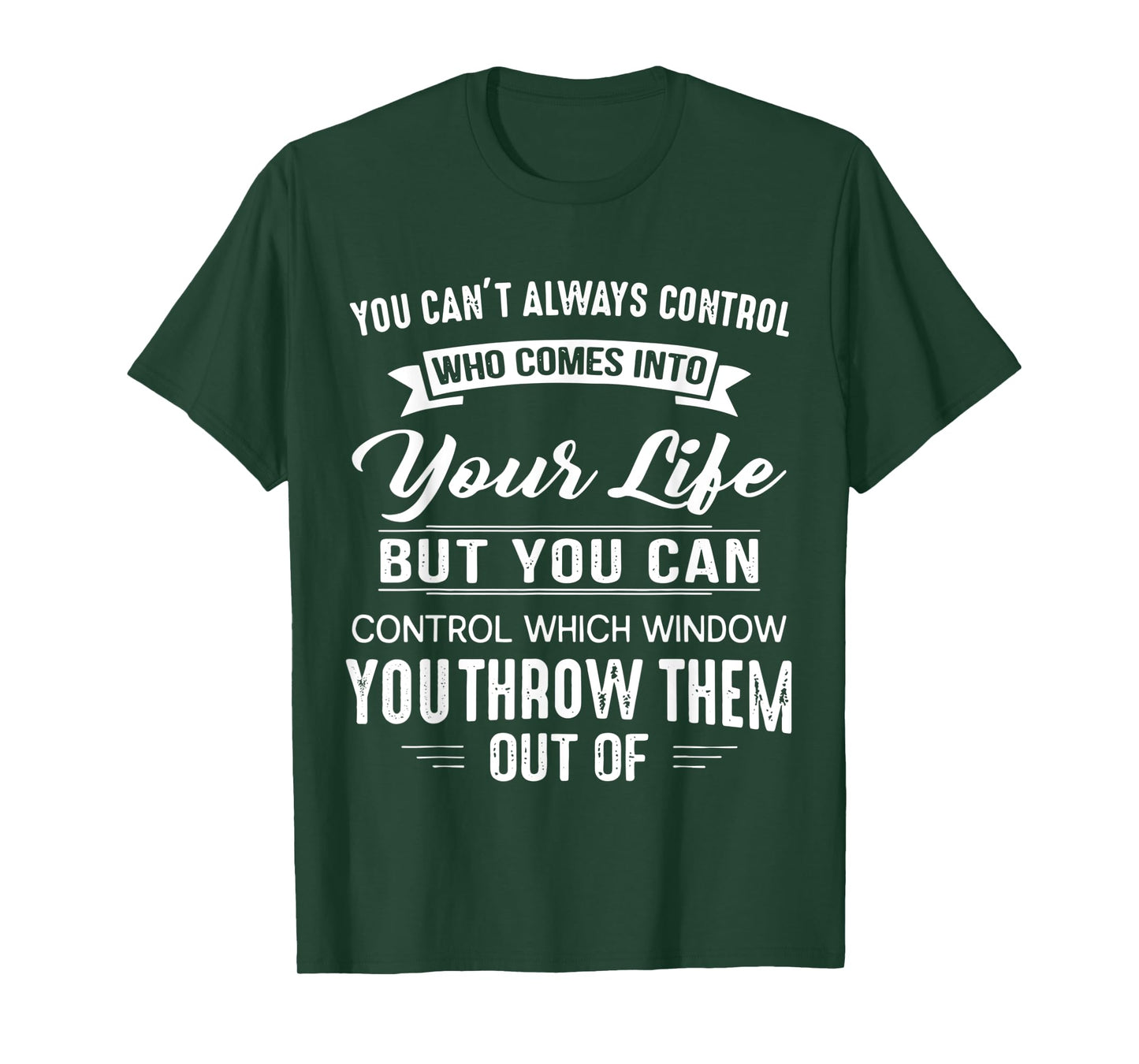 You Can't Always Control Who Comes Into Your Life Funny T-Shirt
