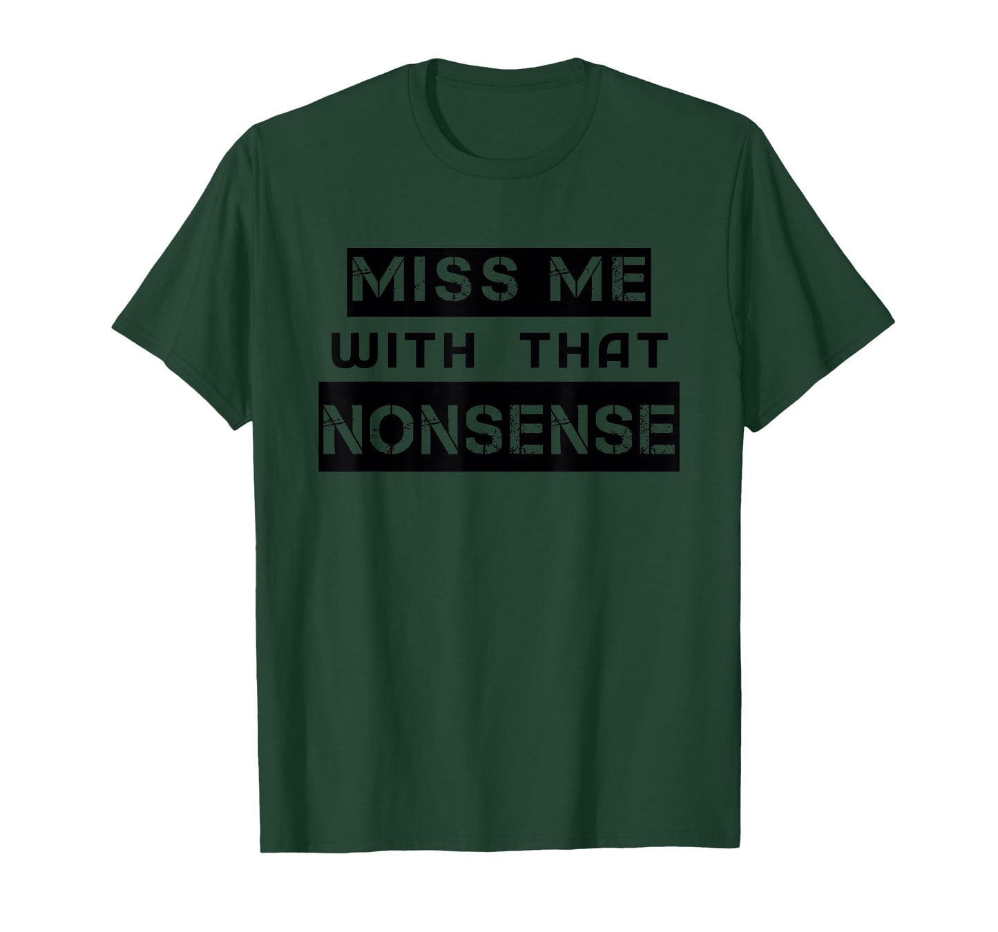 Funny Miss Me With That NONSENSE Cute for Women Men Graphic T-Shirt
