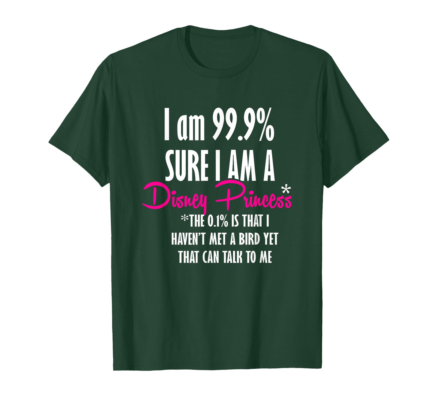 I am 99.9% sure I am a princess TShirt Funny Princess Shirt T-Shirt