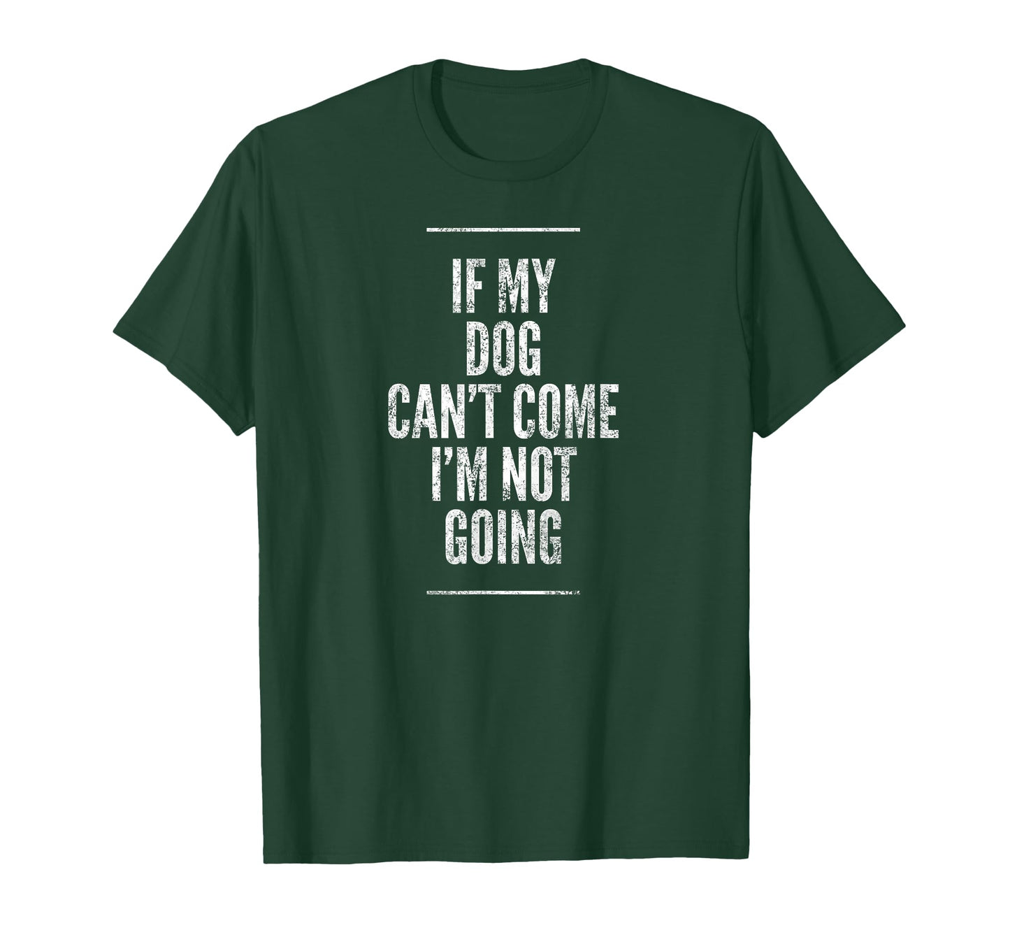 If My Dog Can't Come I'm Not Going Shirt Sayings On Shirts Men Women Girls Kids T-Shirt