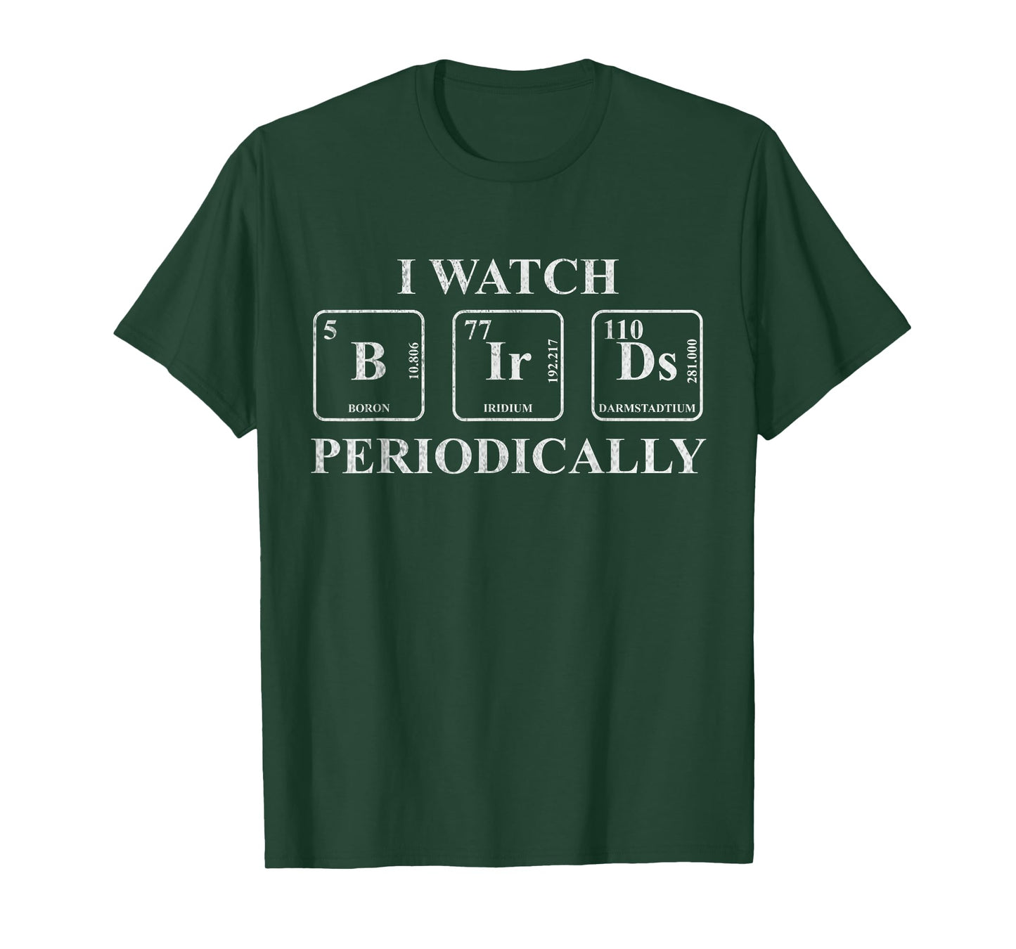 I Watch Birds Periodically Chemistry Pun Bird Watchers T-Shirt