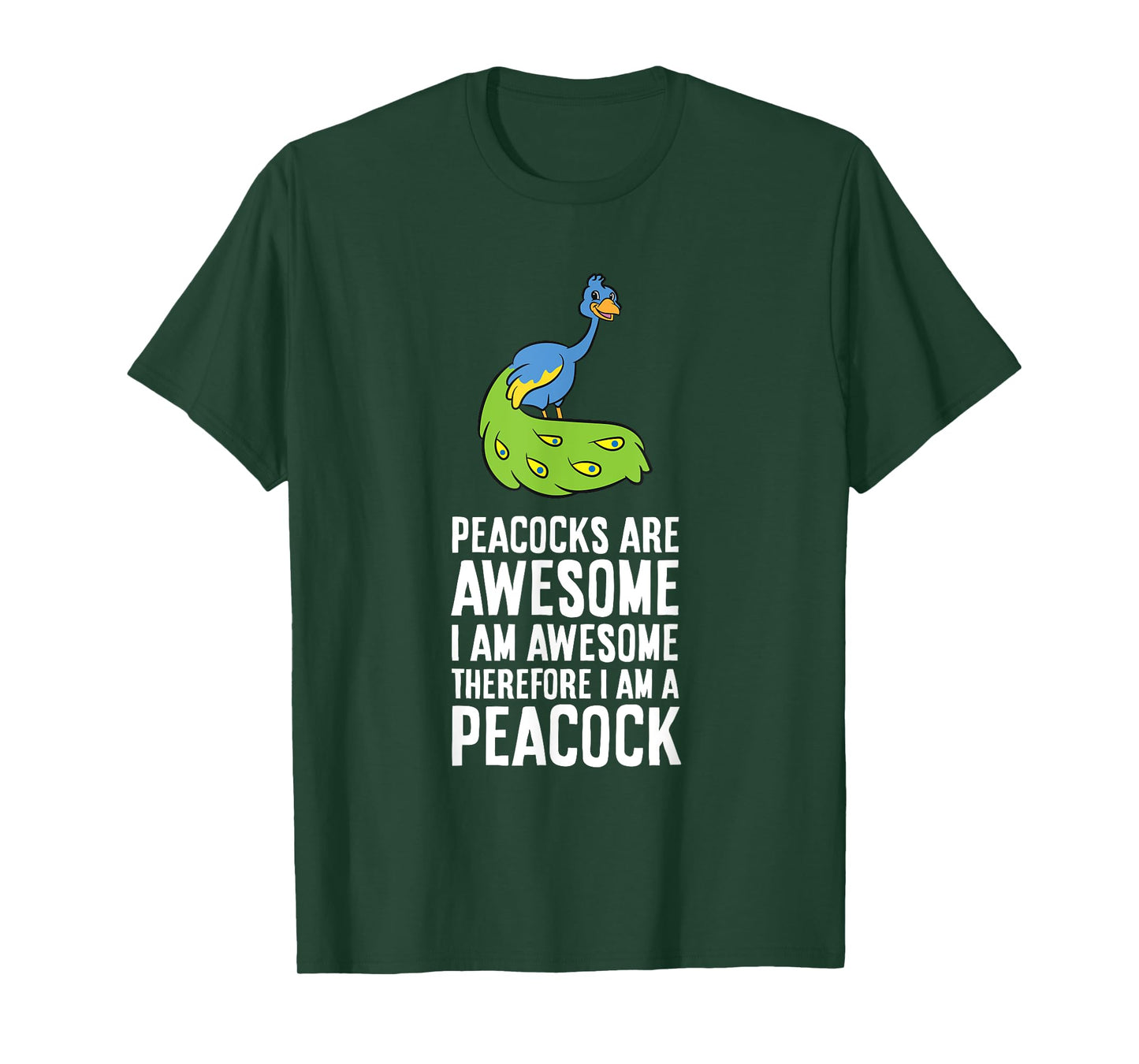 Peacocks Are Awesome I'm Awesome Therefore I'm a Peacock T-Shirt