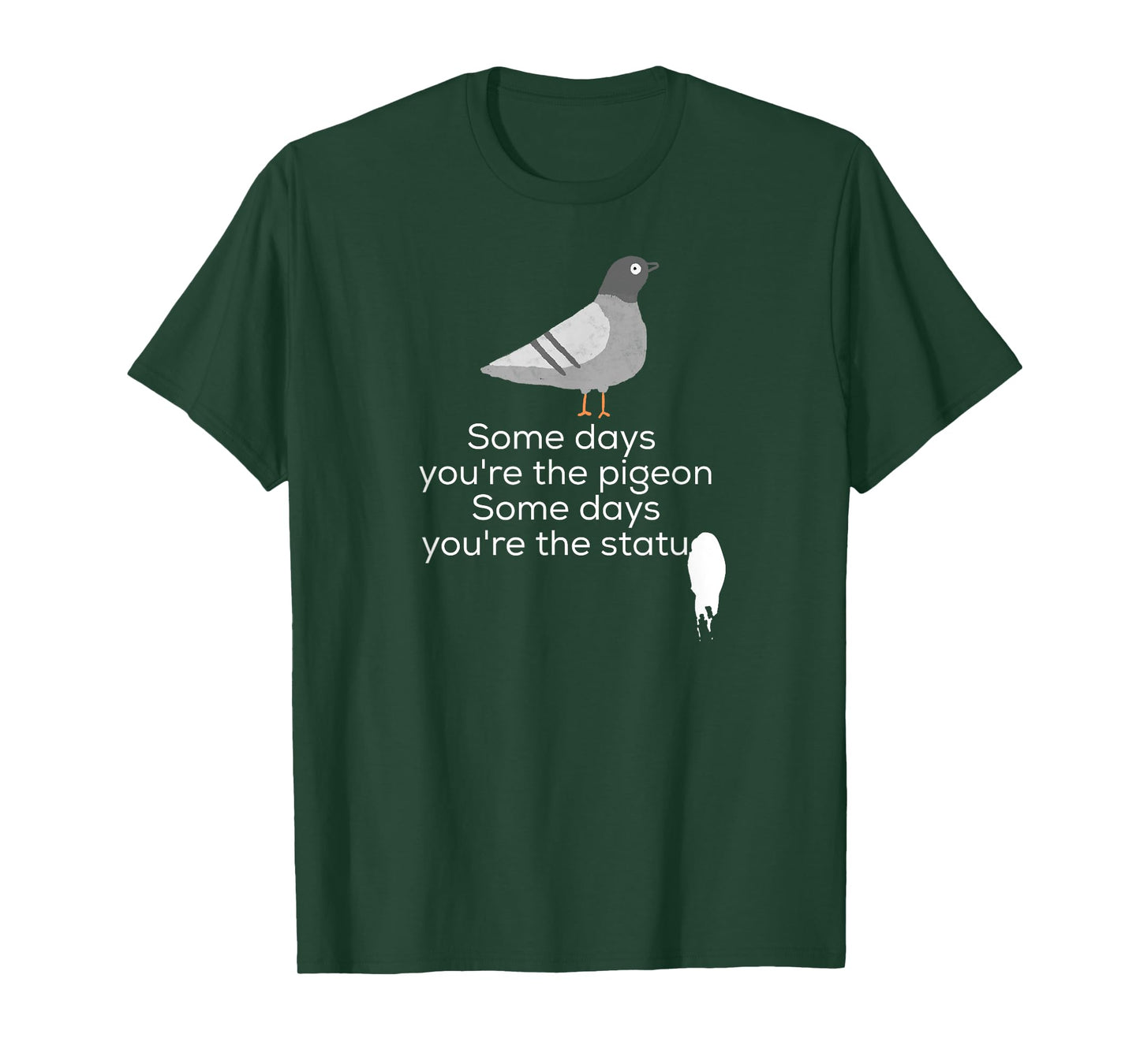 Bird Shirt | Some Days You're The Pigeon Some Days You're T-Shirt