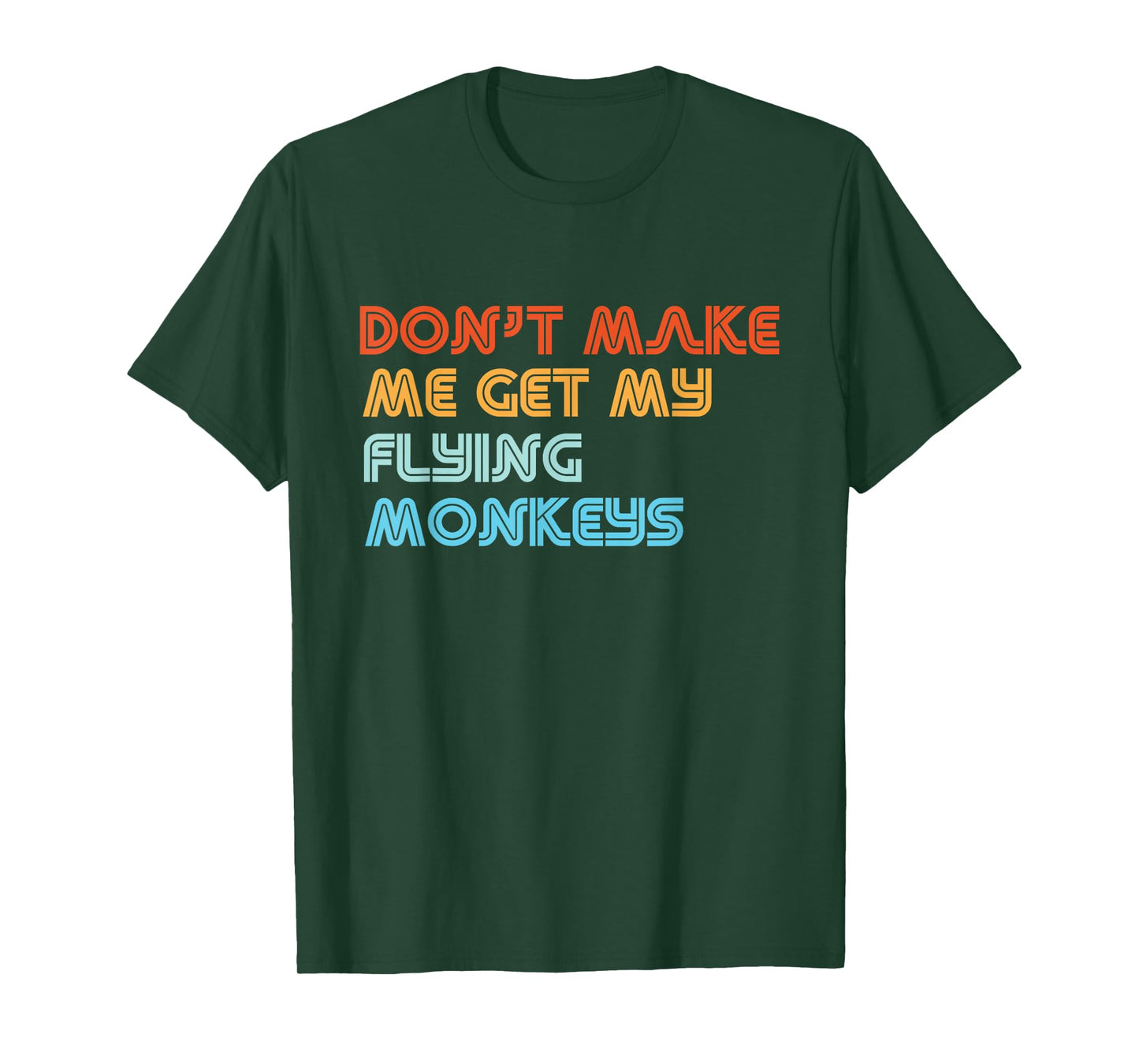 Don't Make Me Get My Flying Monkeys Funny Vintage Retro T-Shirt