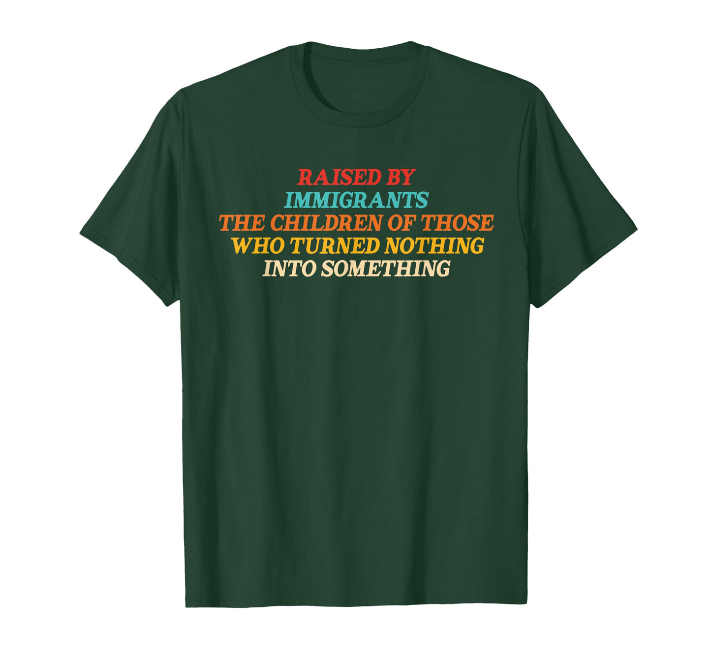 Raised By Immigrants The Children Of Those Who Turned Quote T-Shirt