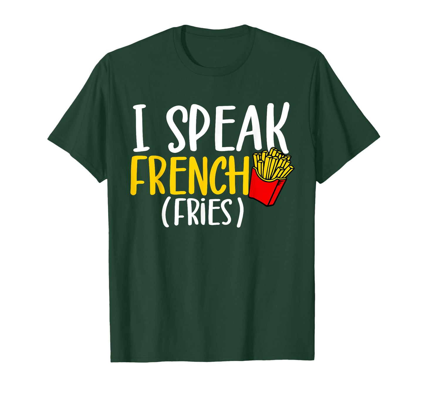 I Speak French Fries Potato Fries Lover T-Shirt