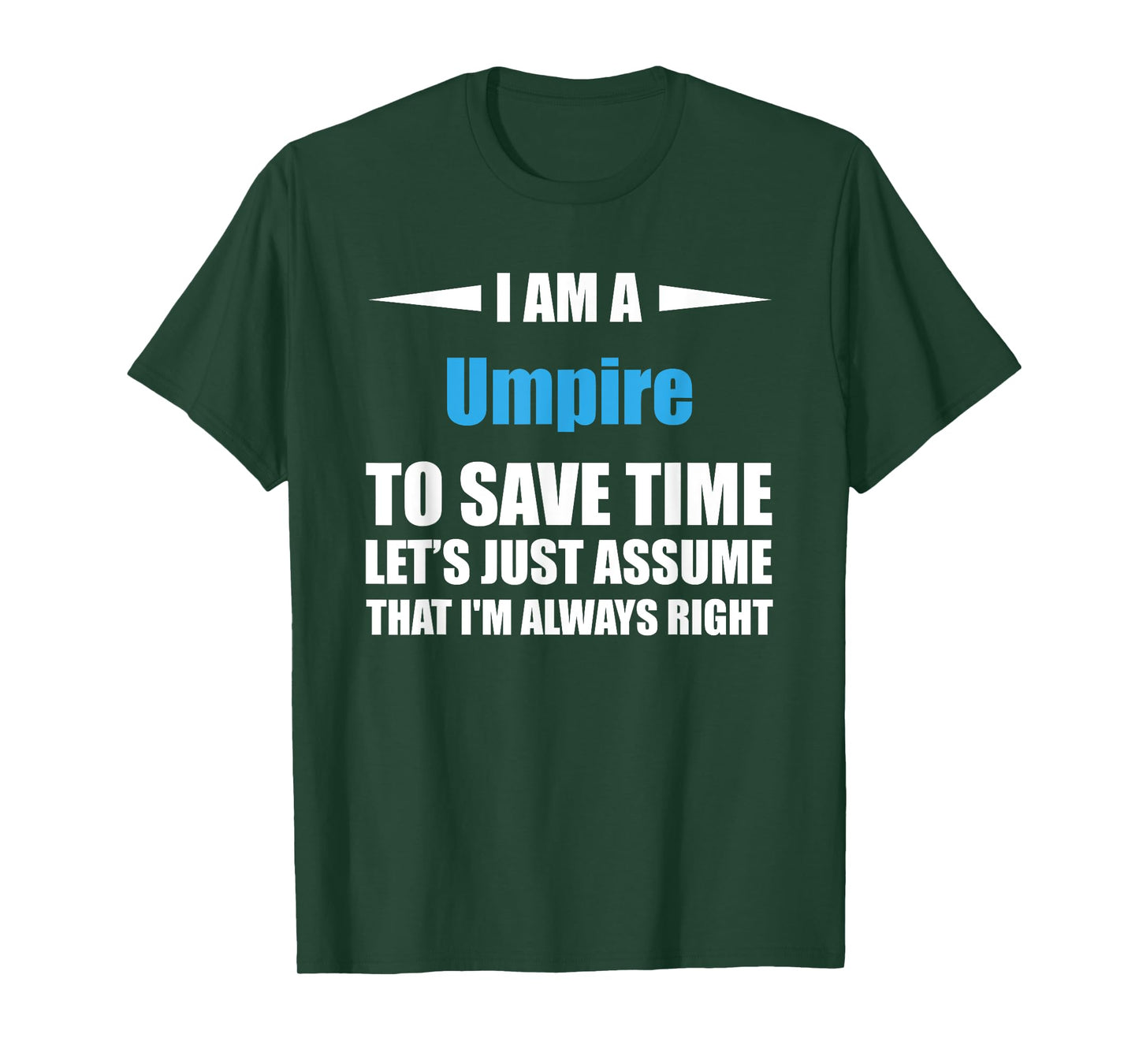 Umpire i am always right funny T-Shirt