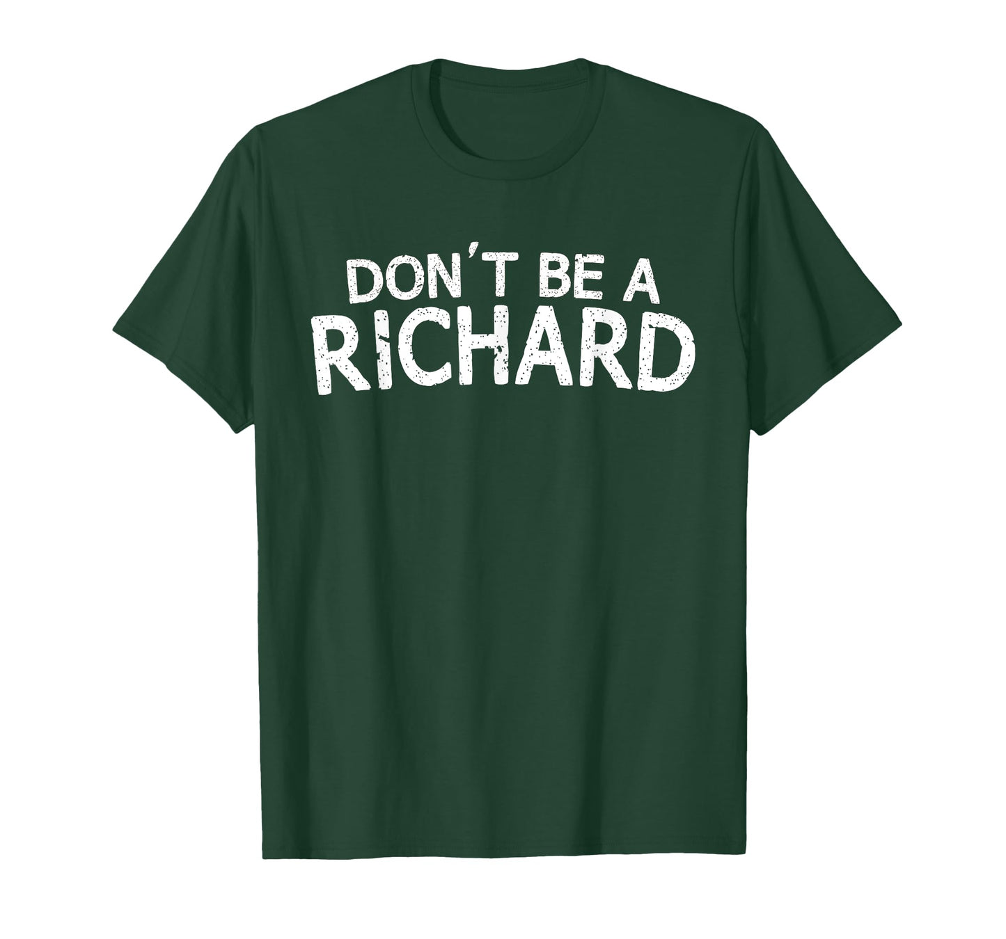 Dont Be A Richard Sarcastic Joke Funny Saying Meme T-Shirt T-Shirt