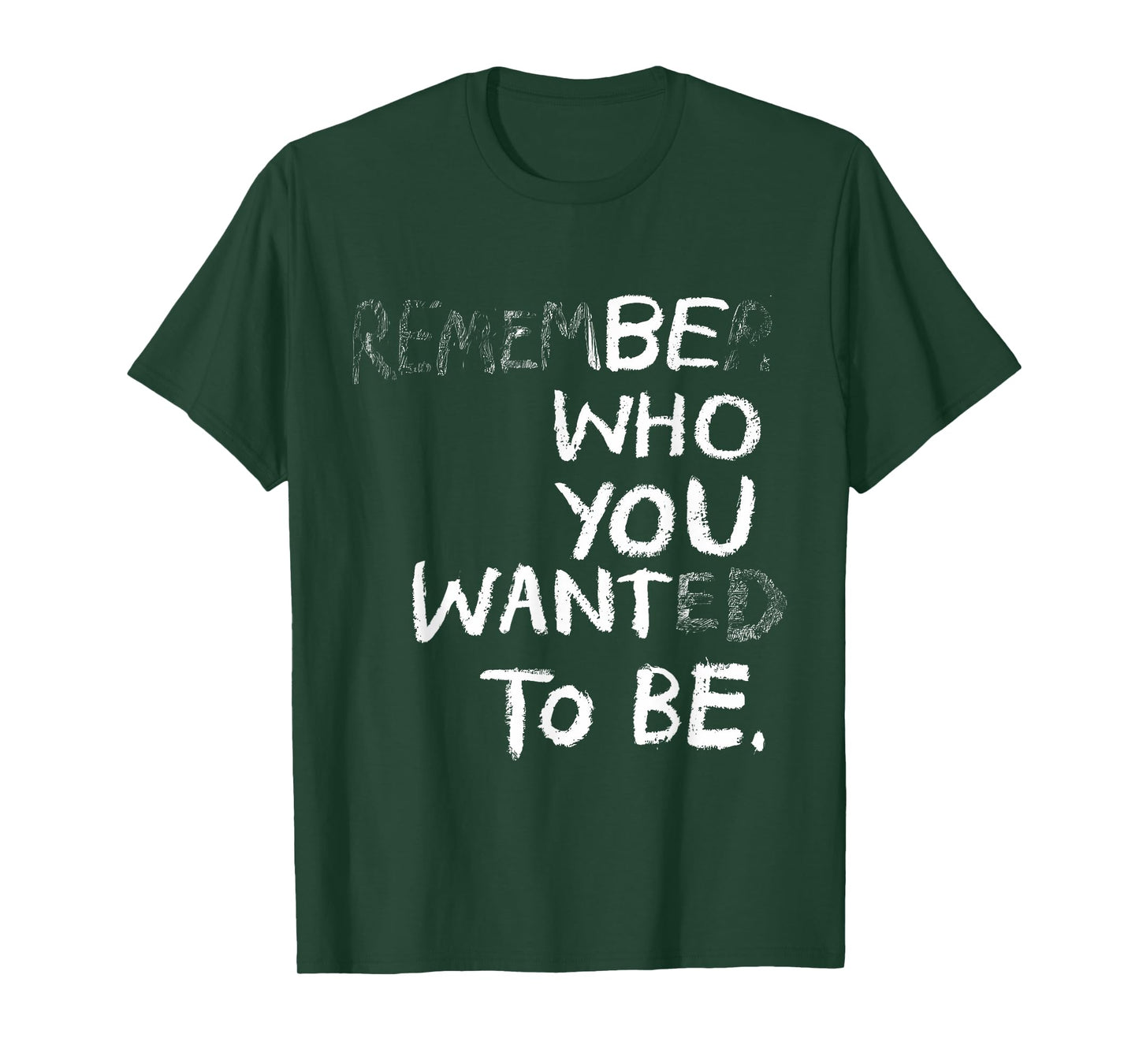 Remember Who You Wanted To Be Be Who You Want To Be Funny T-Shirt