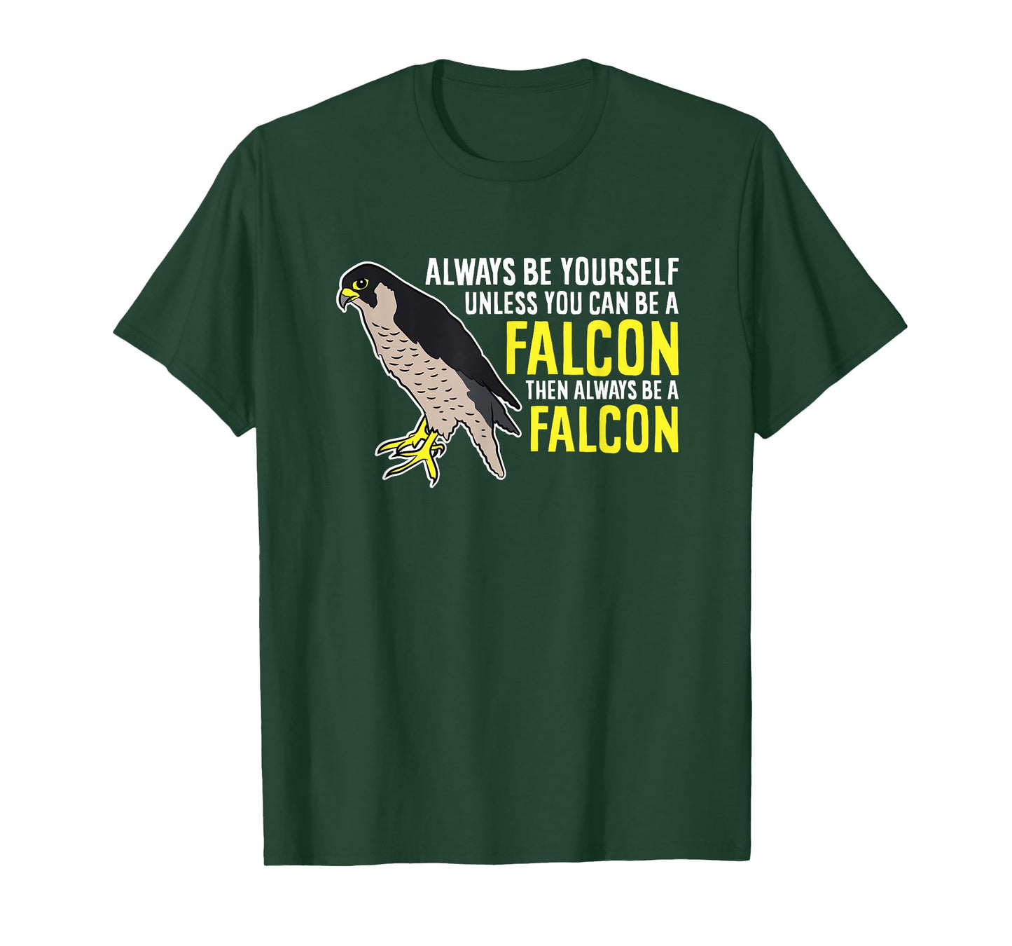 Falcons Always Be Yourself Unless You Can Be A Falcon Bird T-Shirt