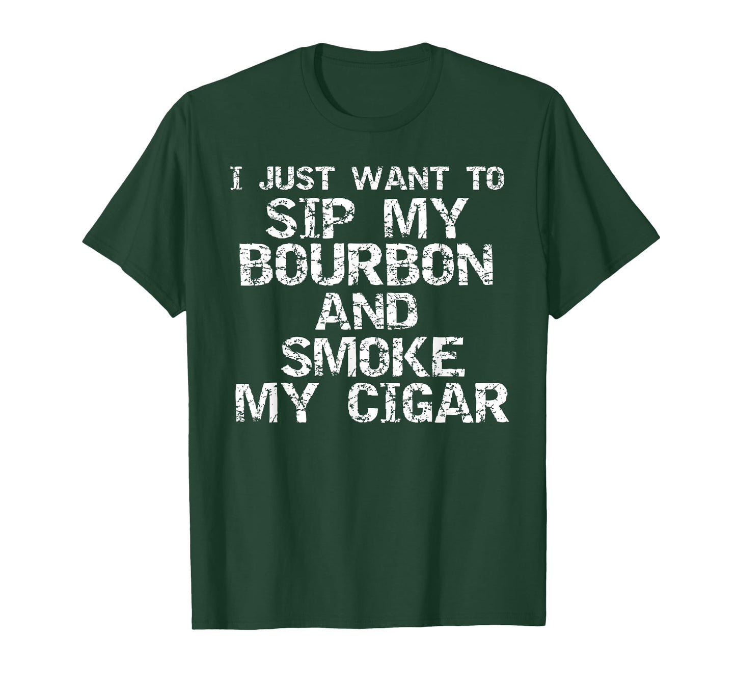 Funny Quote I Just Want to Sip My Bourbon and Smoke My Cigar T-Shirt