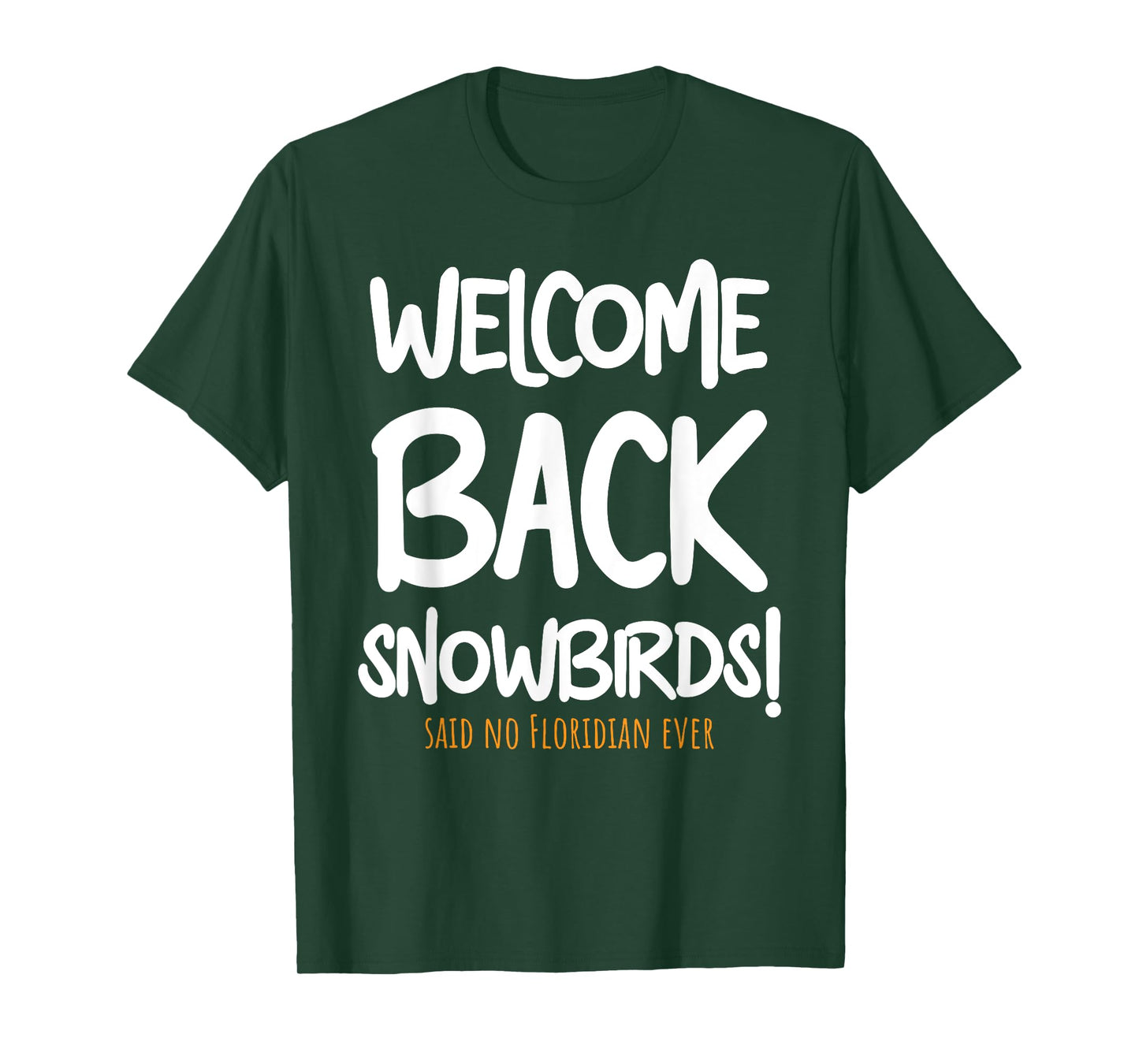 Welcome Back Snowbirds Gift - Sarcastic Said No One Ever T-Shirt