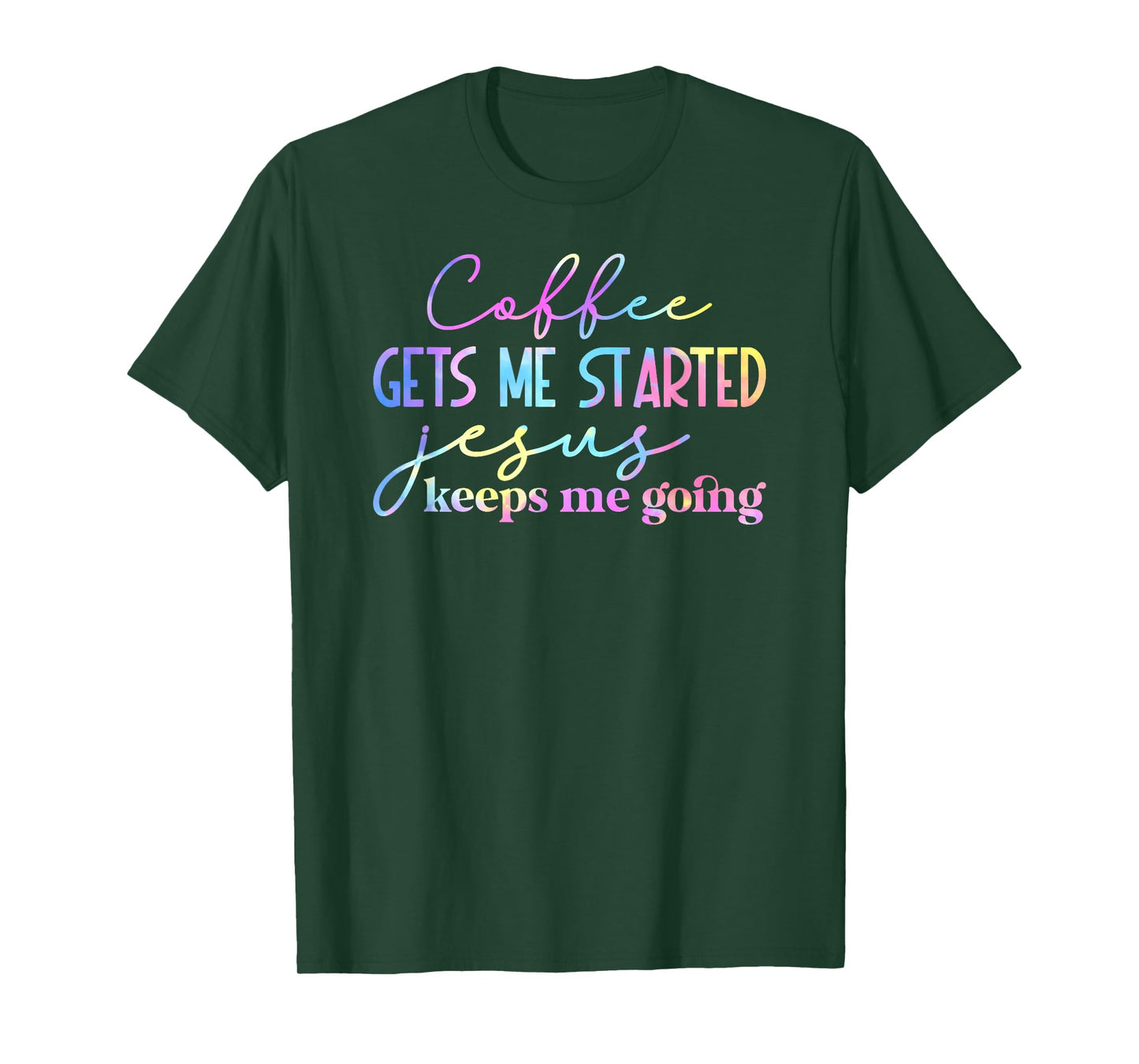 Tie Dye Coffee gets me started jesus keeps me going 01 T-Shirt