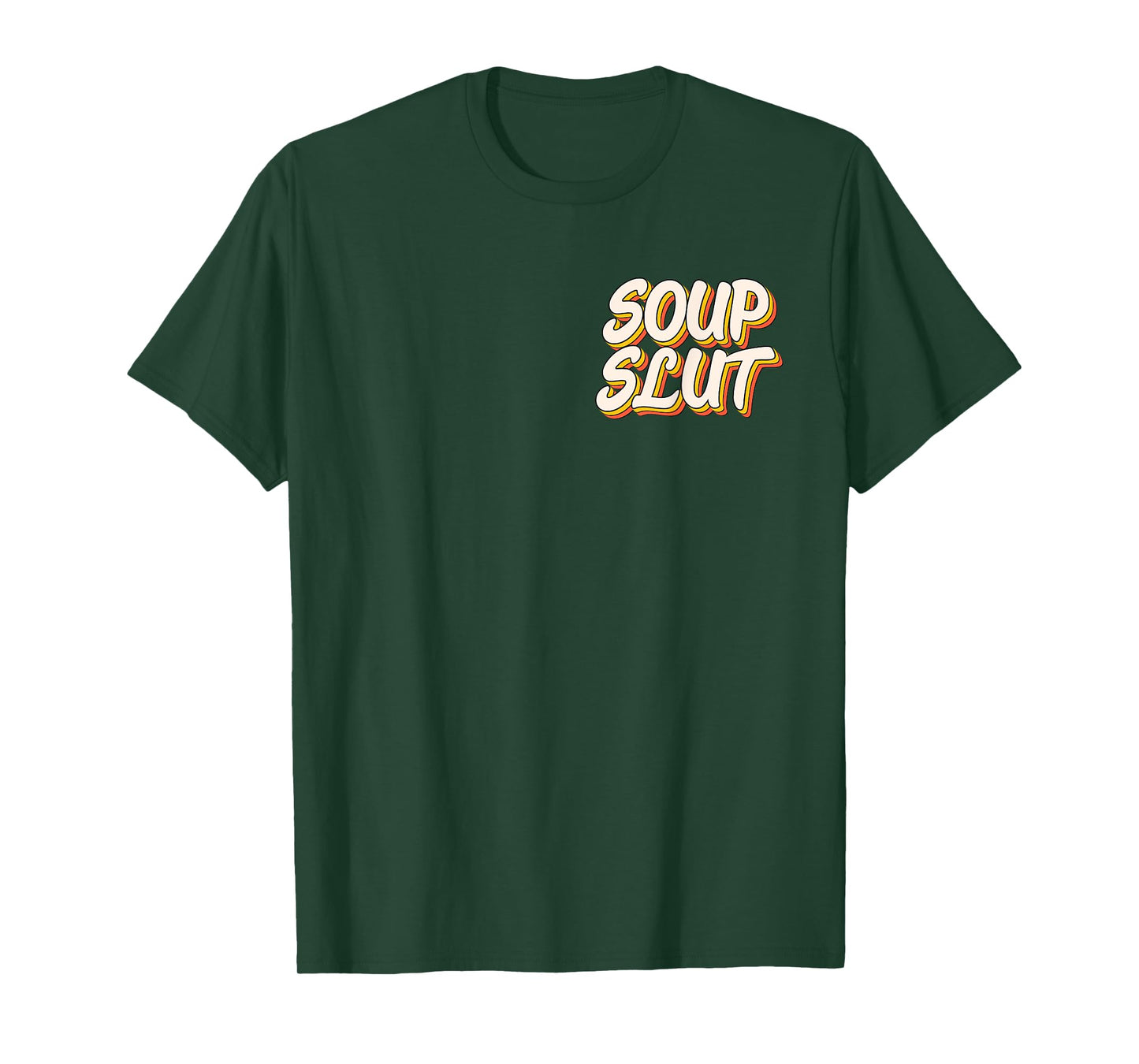 Dirty Adult Humor Funny Sarcastic Soup Slut Lover Saying Tee T-Shirt