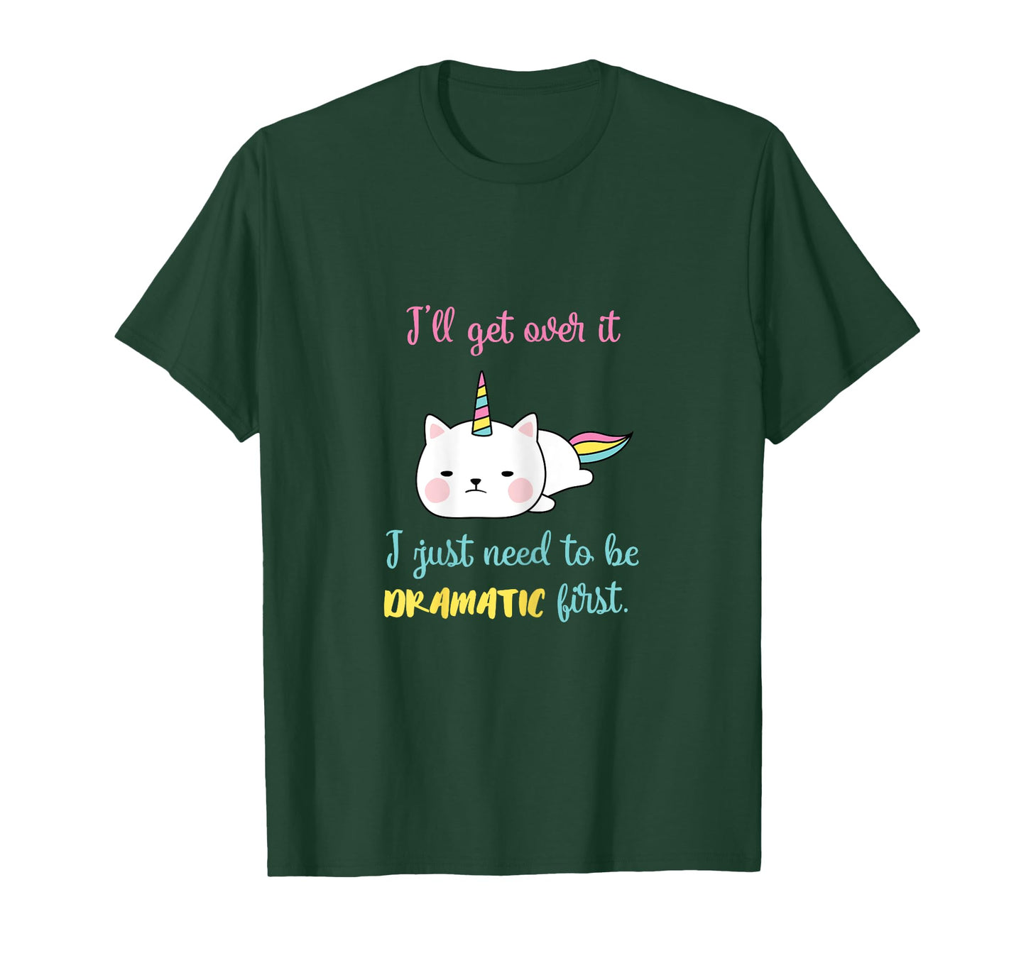 Caticorn I'll Get Over It I Just Need To Be Dramatic First T-Shirt
