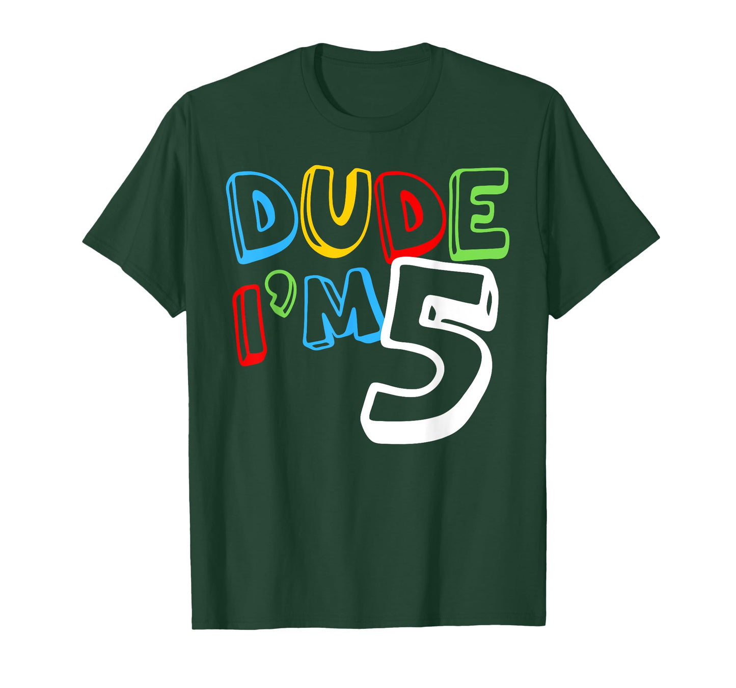 Dude I'm 5 Year Old It's My 5th Birthday Kid Happy Playful T-Shirt
