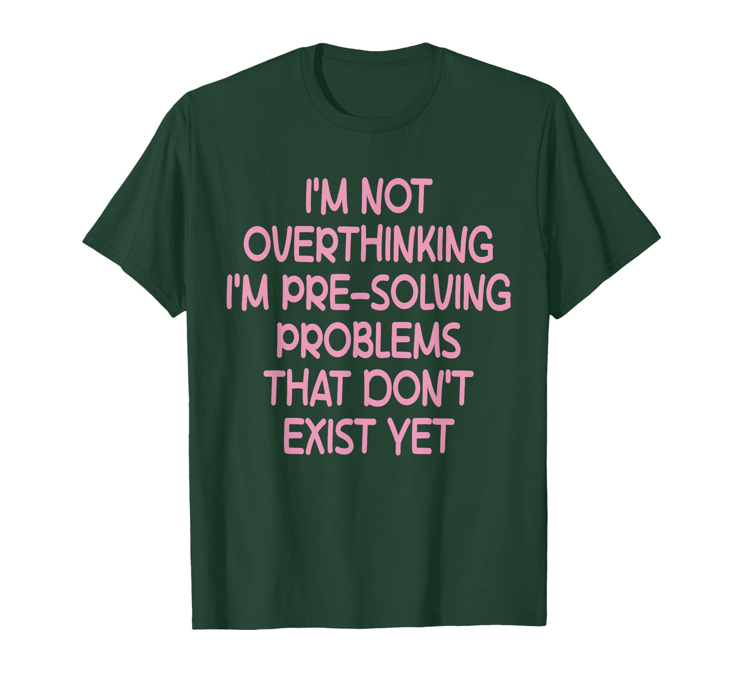 I'm not Overthinking I'm Pre-Solving Problems Funny Saying T-Shirt