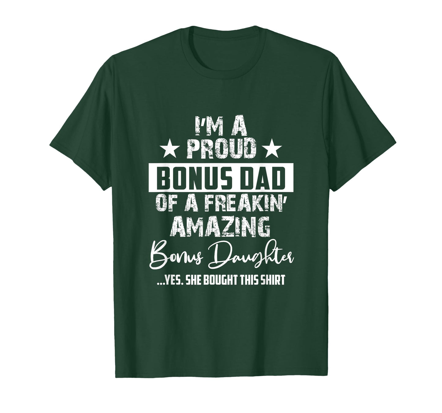 I'm A Proud Bonus Dad - Gift For Every Father From Daughter T-Shirt