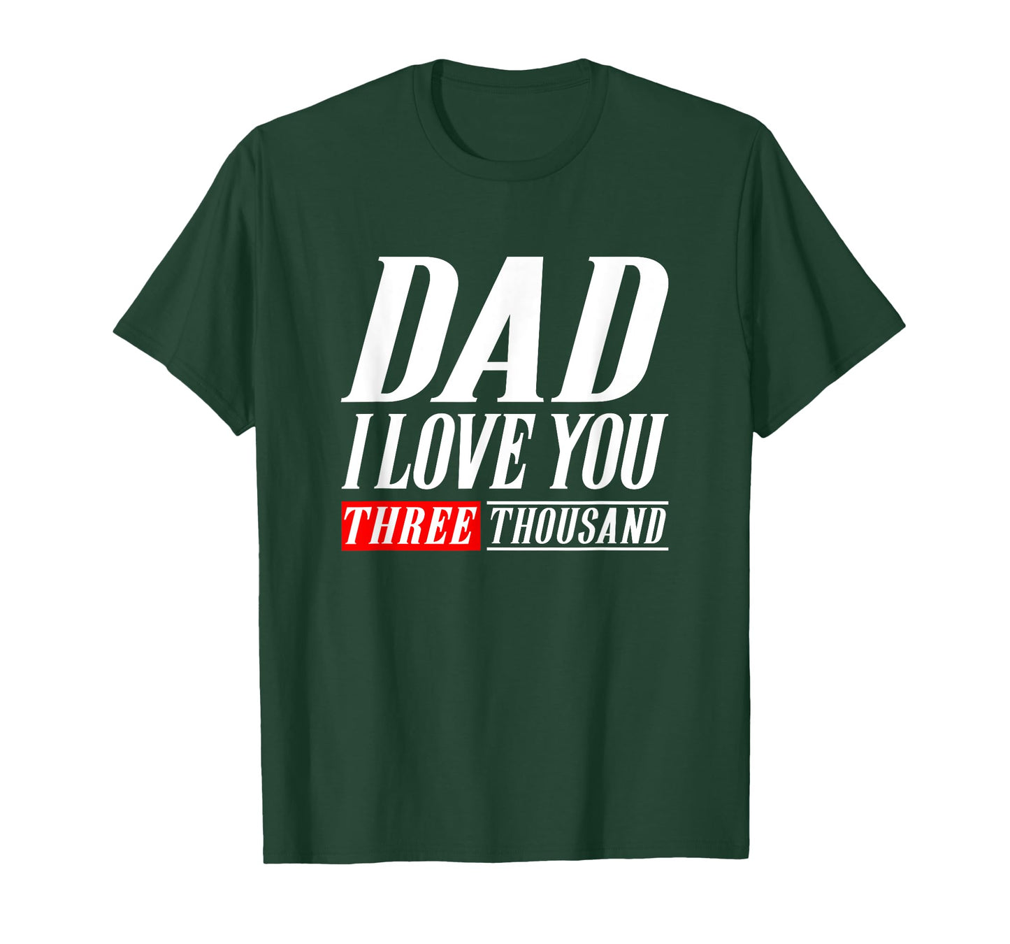 Dad I Love You Three Thousand Tshirt Gift Dad I Will 3000 T-Shirt