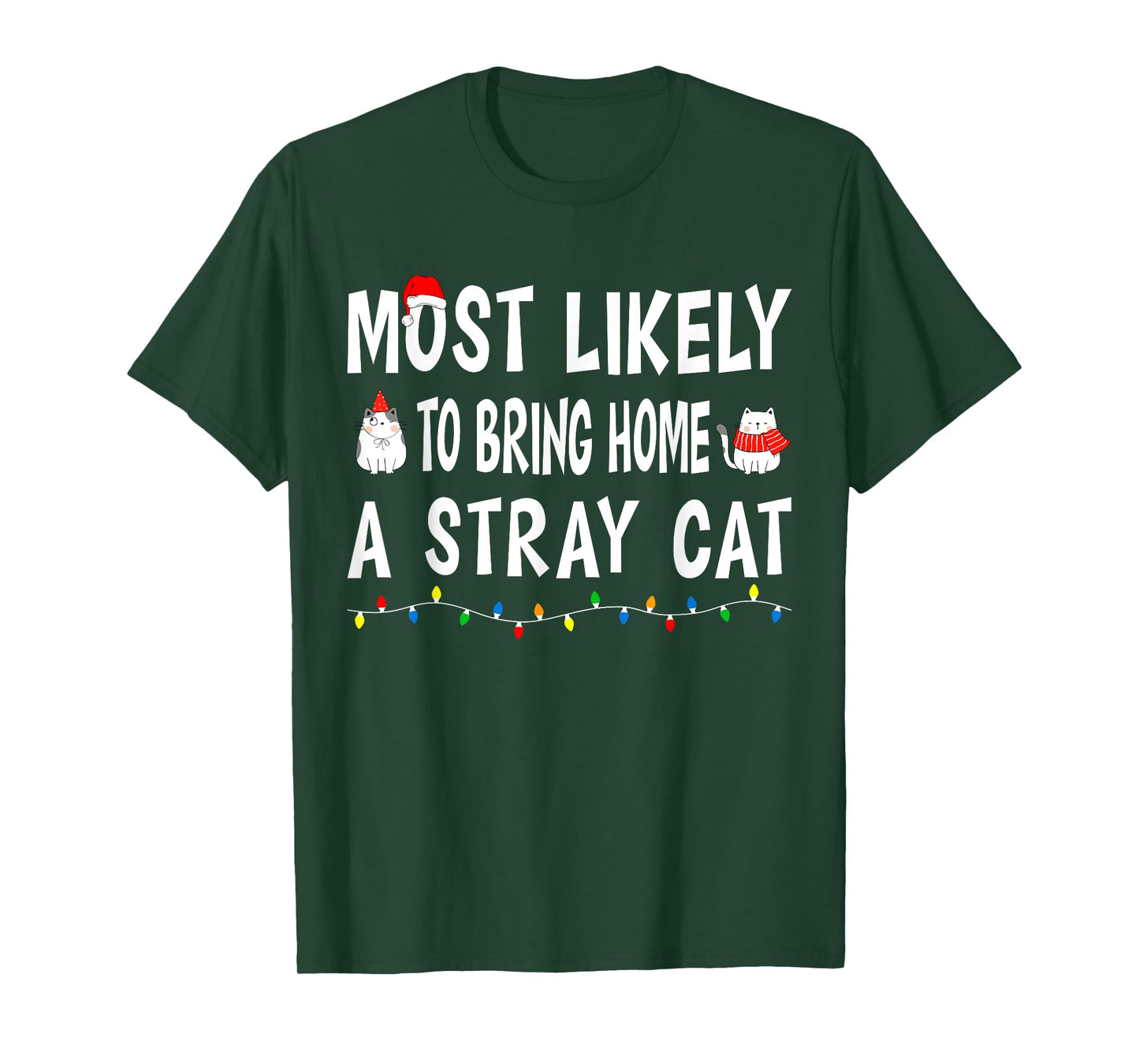 Most Likely To Bring Home A Stray Cat Funny Family Christmas T-Shirt