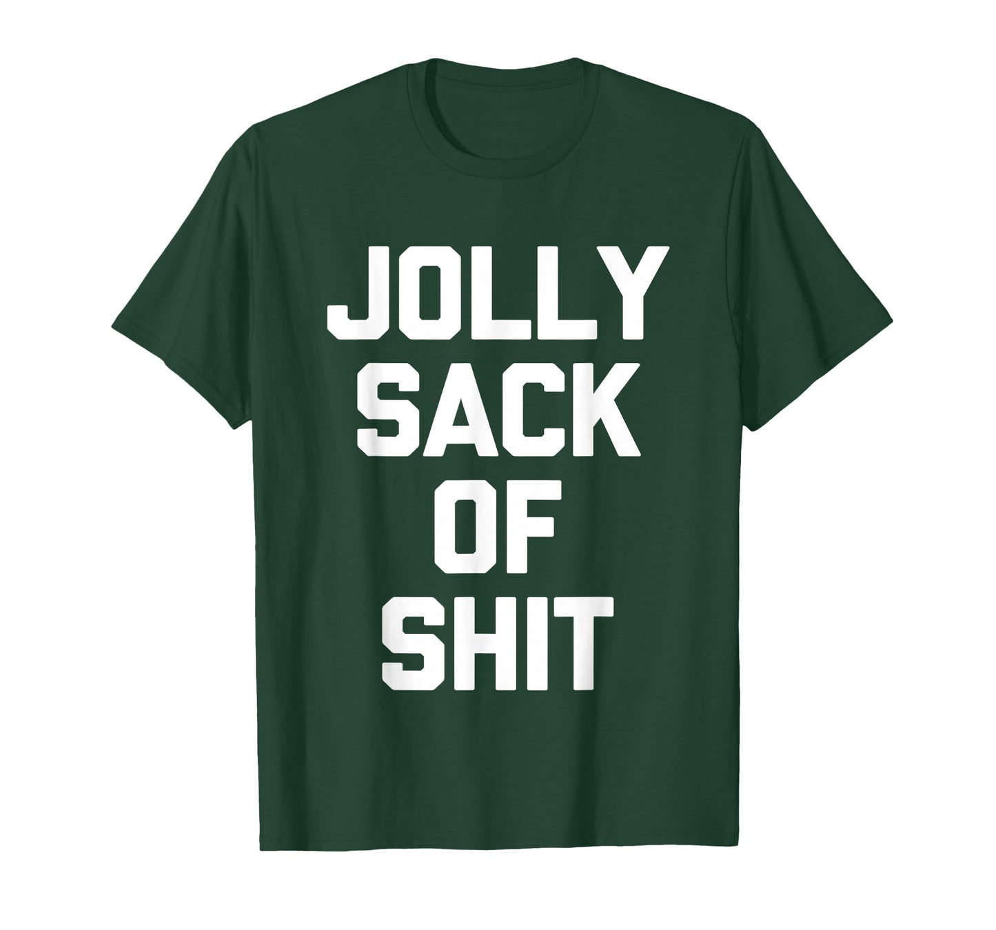 Jolly Sack Of Shit -Fun Christmas Saying Sarcastic Christmas T-Shirt