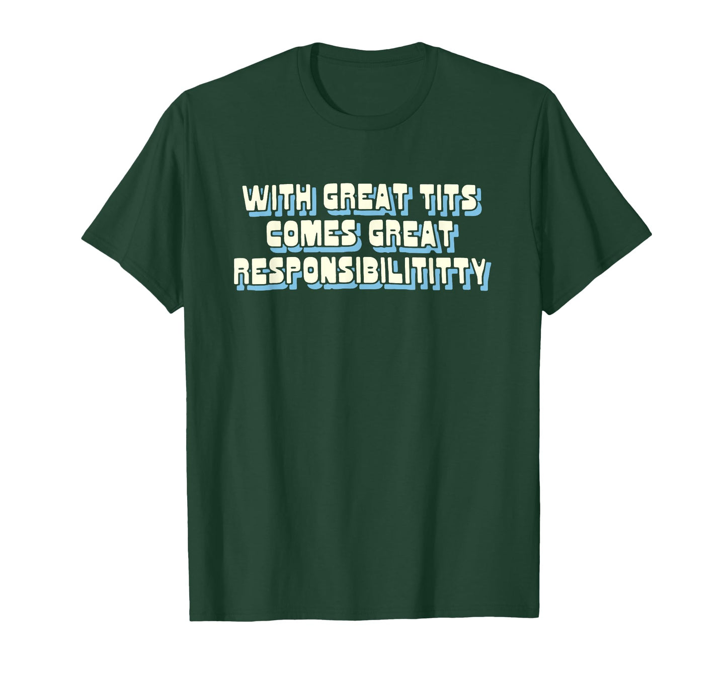 With Great Tits Comes Great Responsibility T-Shirt