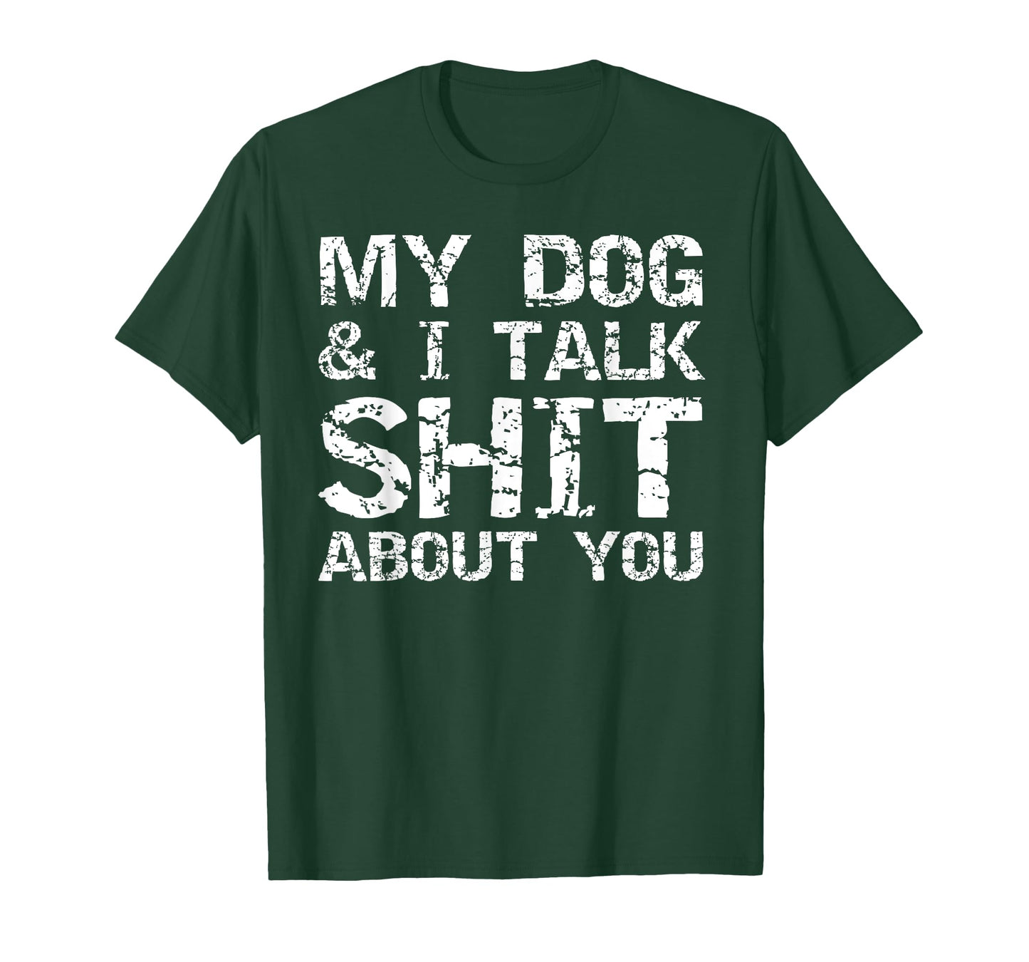 My Dog & I Talk Shit About You Shirt for Men Funny Dog Dad T-Shirt