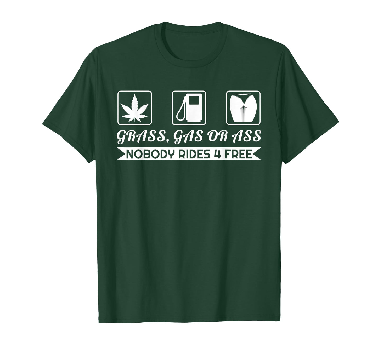 Grass Gas Or Ass Nobody Rides Free Car Guy Design T-Shirt
