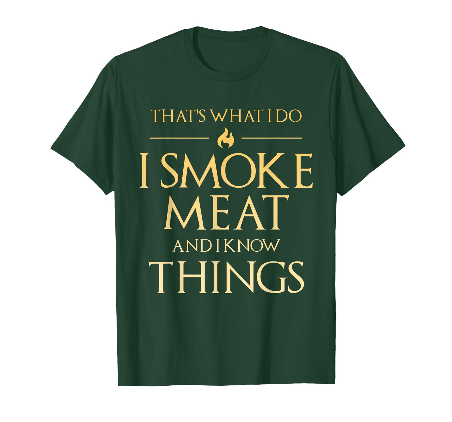 That's What I Do I Smoke Meat And I Know Things Dad BBQ Men T-Shirt