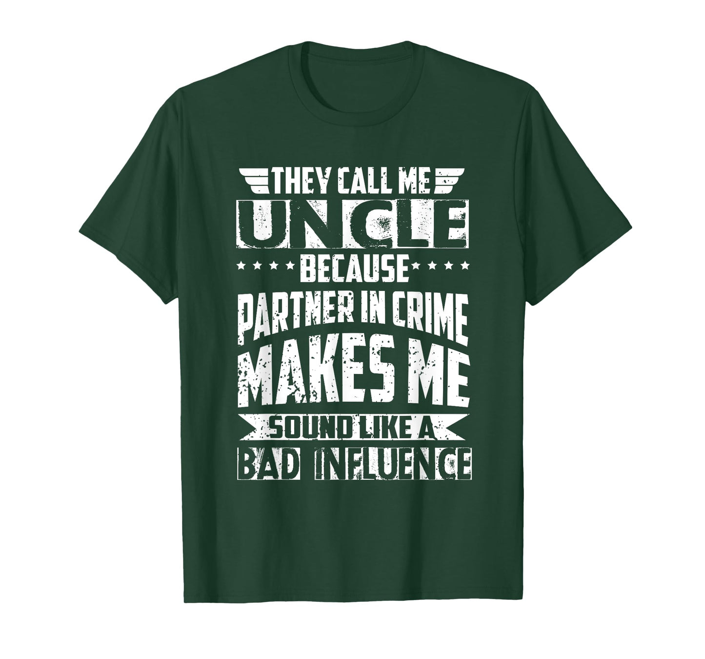 They Call Me Uncle Because Partner in Crime Bad Influence T-Shirt