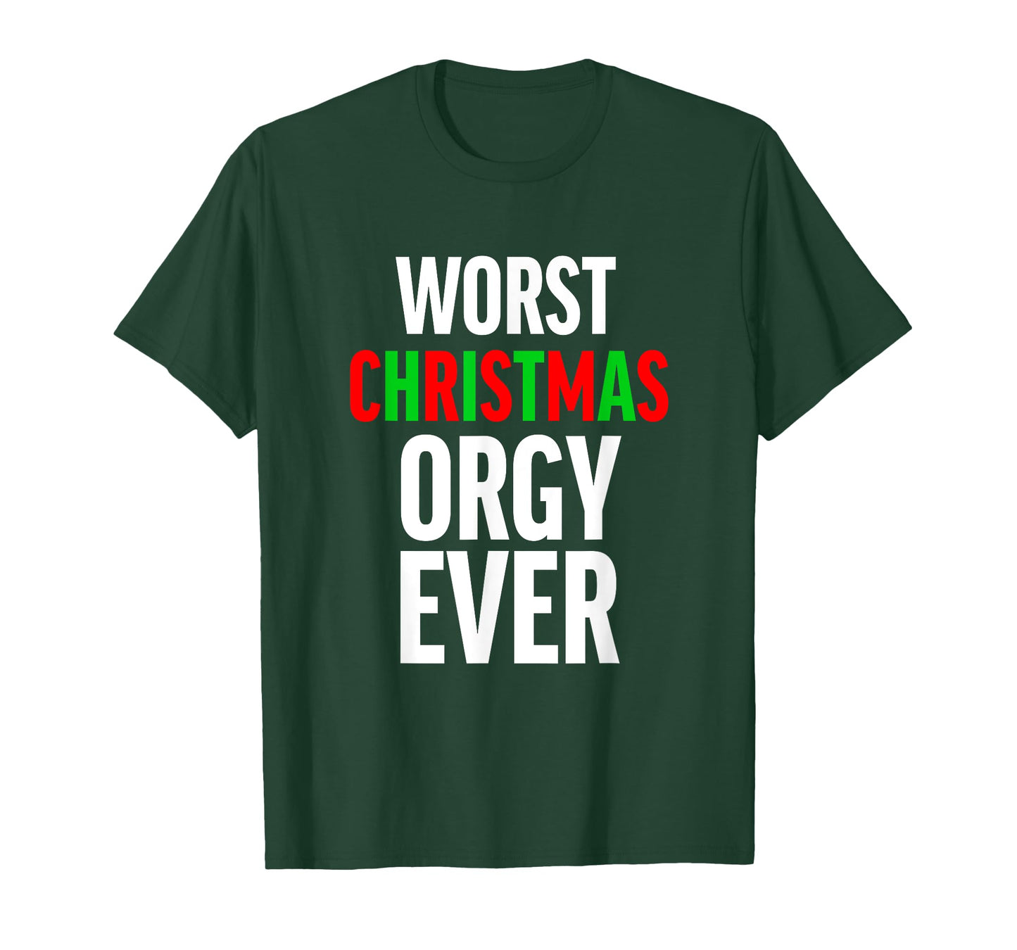 Worst Christmas Orgy Ever - Funny Orgy Shirt for Men Women T-Shirt