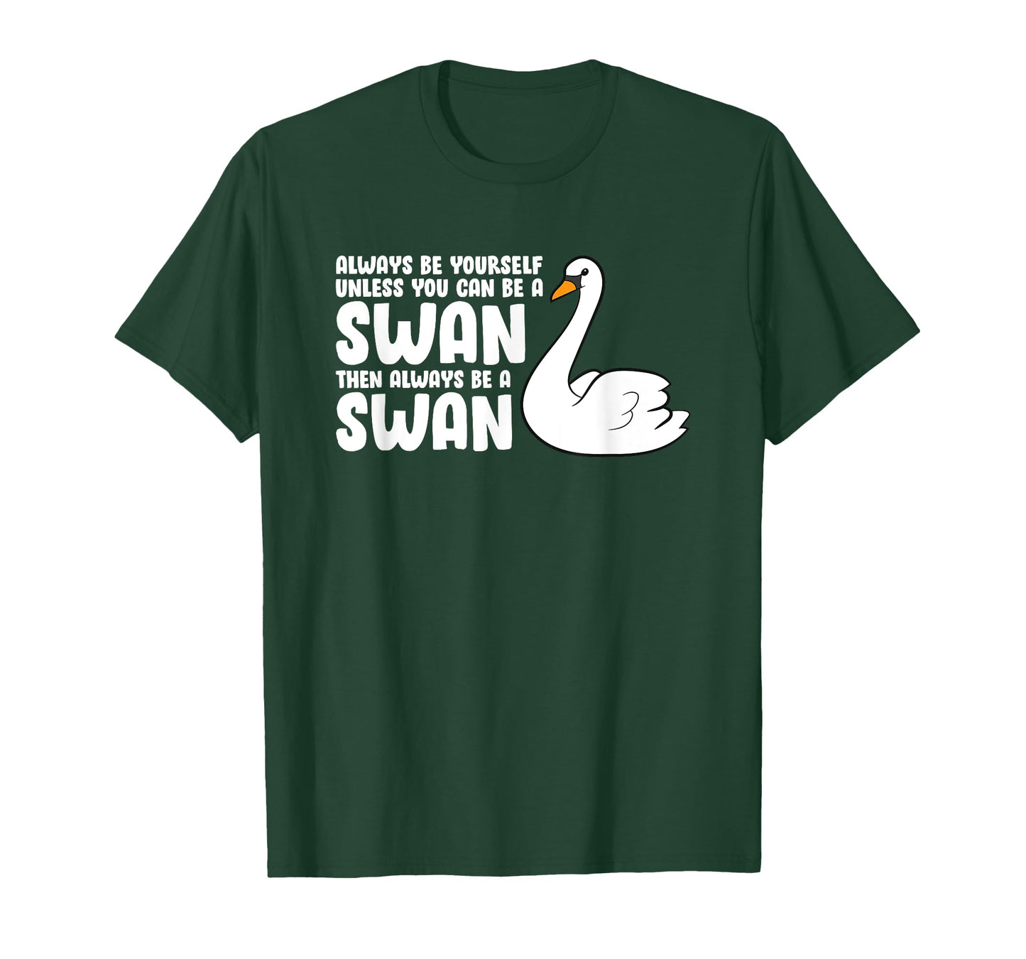 Swan Birds Always Be Yourself Unless You Can Be A Swan T-Shirt