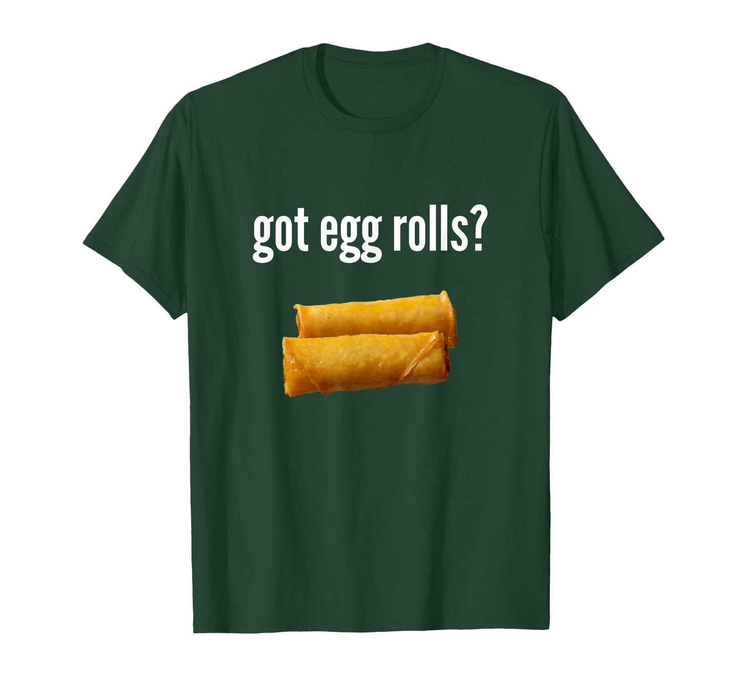Got Egg Rolls Funny Egg Roll Lover Humor Egg Roll Gift T-Shirt