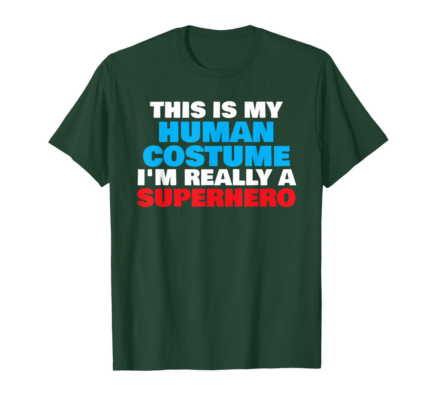 This Is My Human Costume I'm Really A Superhero Halloween T-Shirt