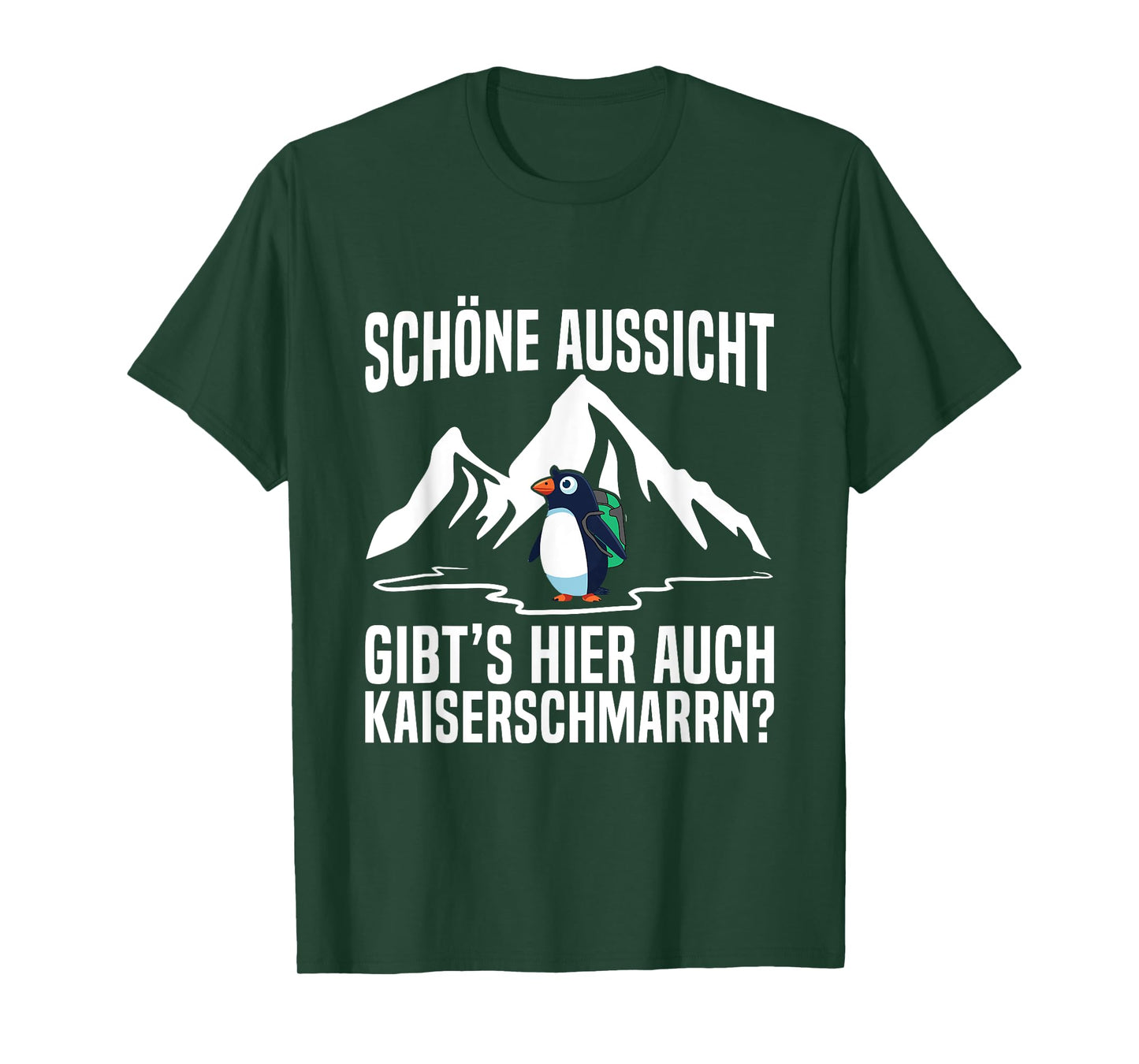 Schöne Aussicht Kaiserschmarrn Hiking Mountain Penguin Saying T-Shirt
