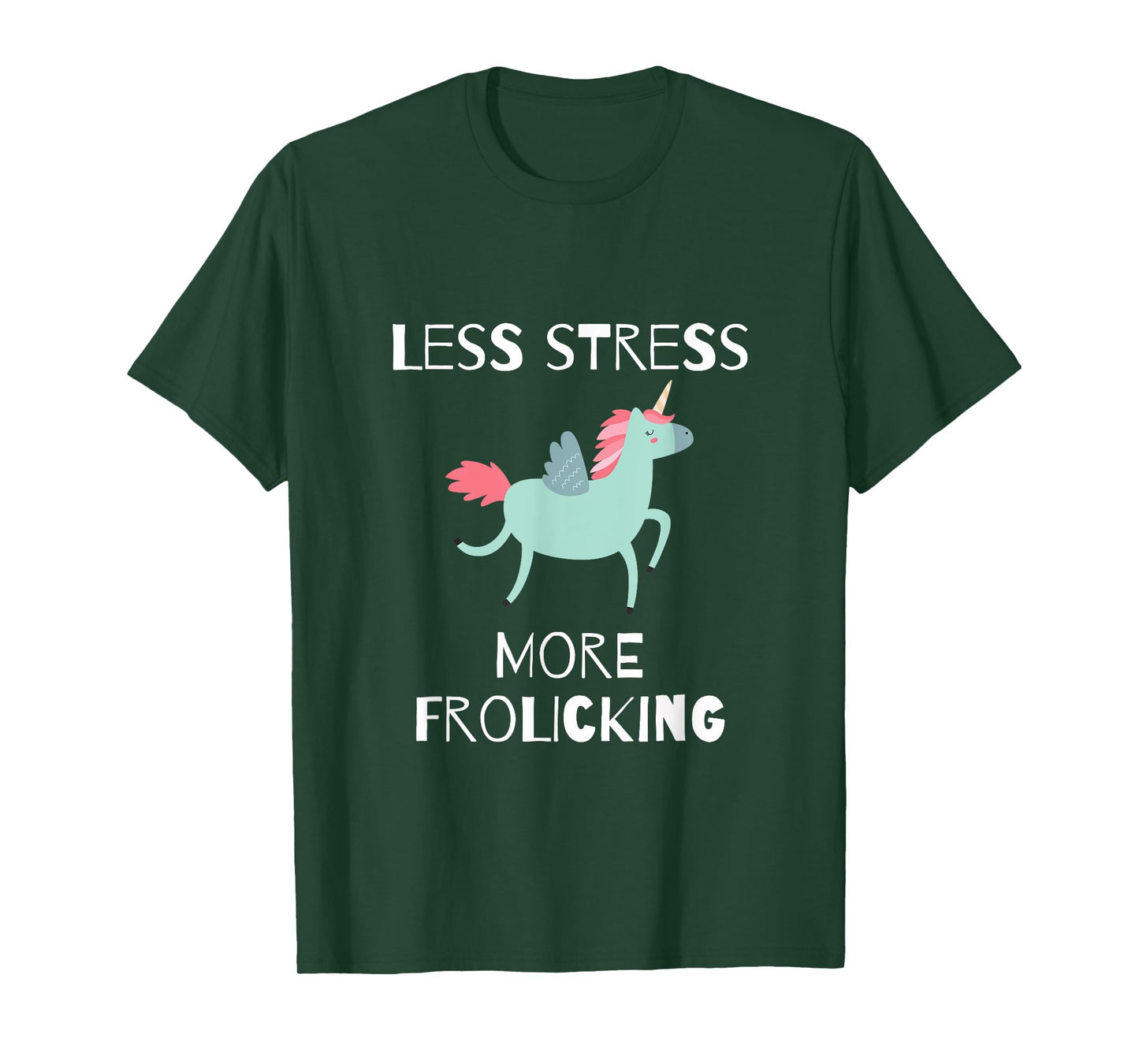 Less Stress, More Frolicking Unicorn T-Shirt T-Shirt
