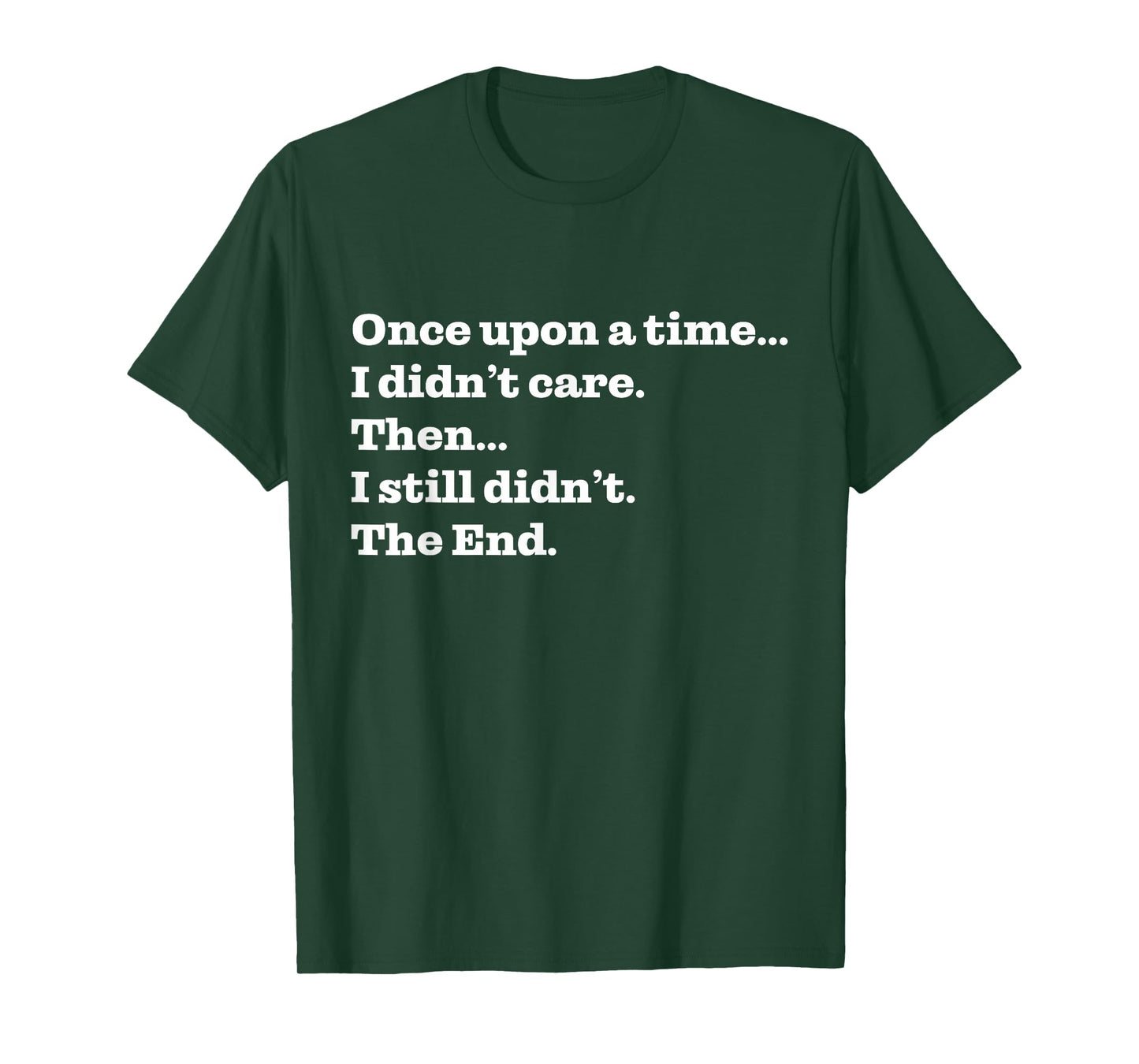 Once Upon A Time I Didn't Care Then I Still Didn't The End T-Shirt