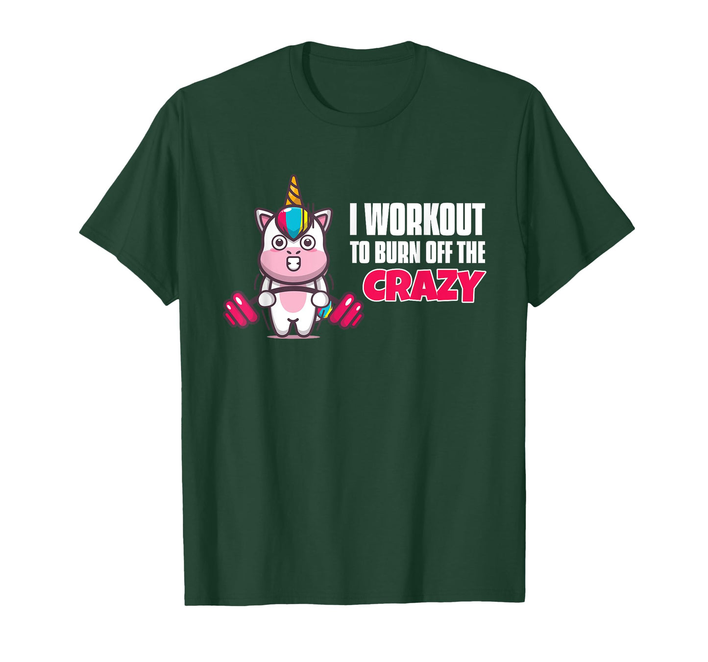 I Workout To Burn Off The Crazy - Funny Unicorn Workout T-Shirt
