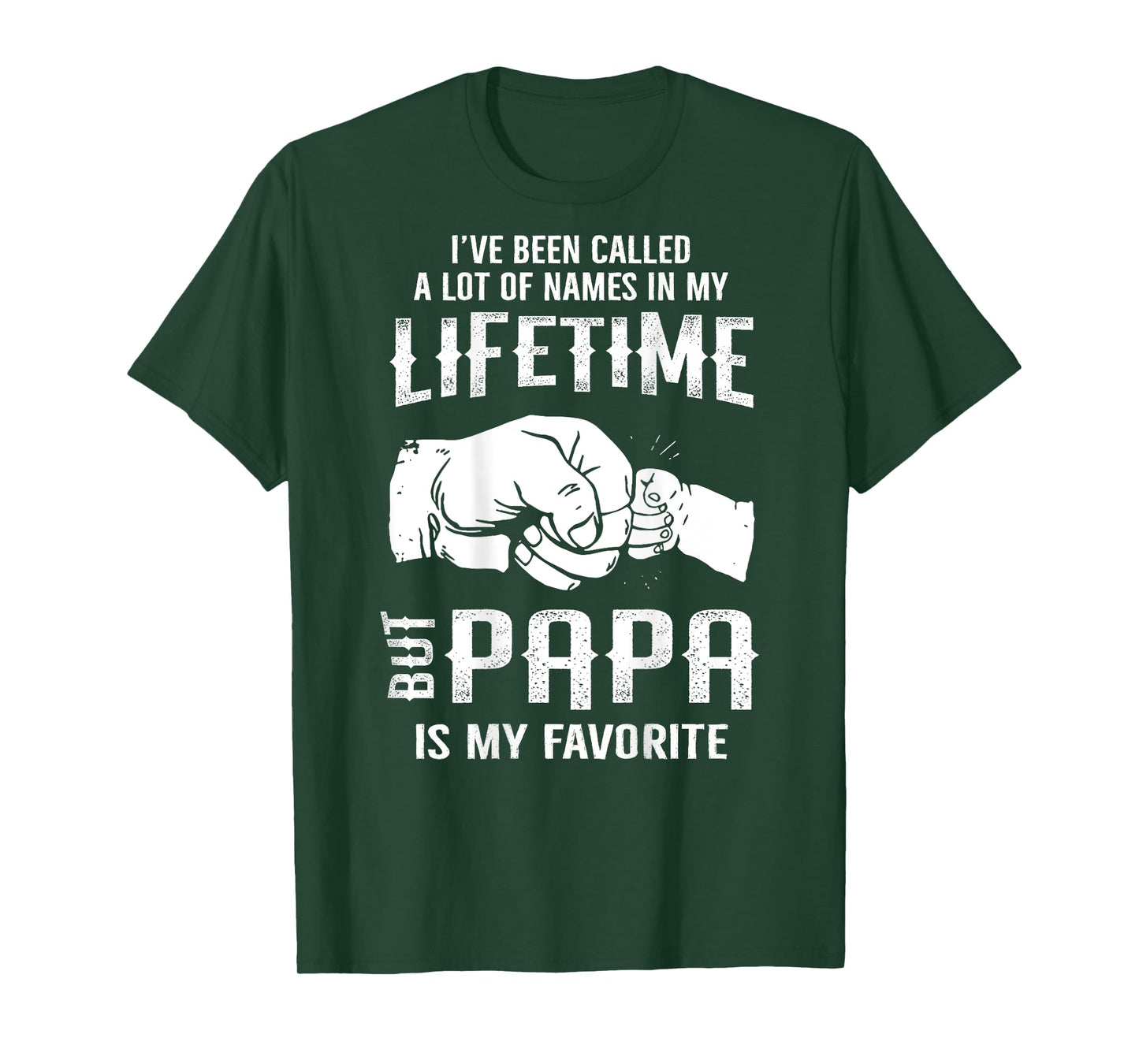 I've Been Called A Lot Of Names In Lifetime Papa Is Favorite T-Shirt