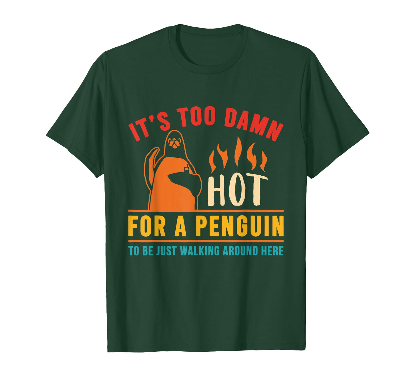 It's Too Damn Hot For A Penguin To Be Just Walking Vintage T-Shirt