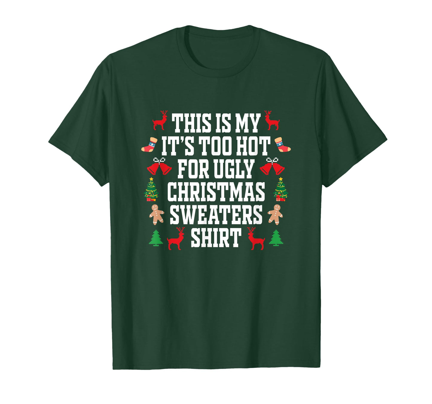 Too Hot Ugly Christmas Sweaters Shirt Funny Xmas Men Women T-Shirt