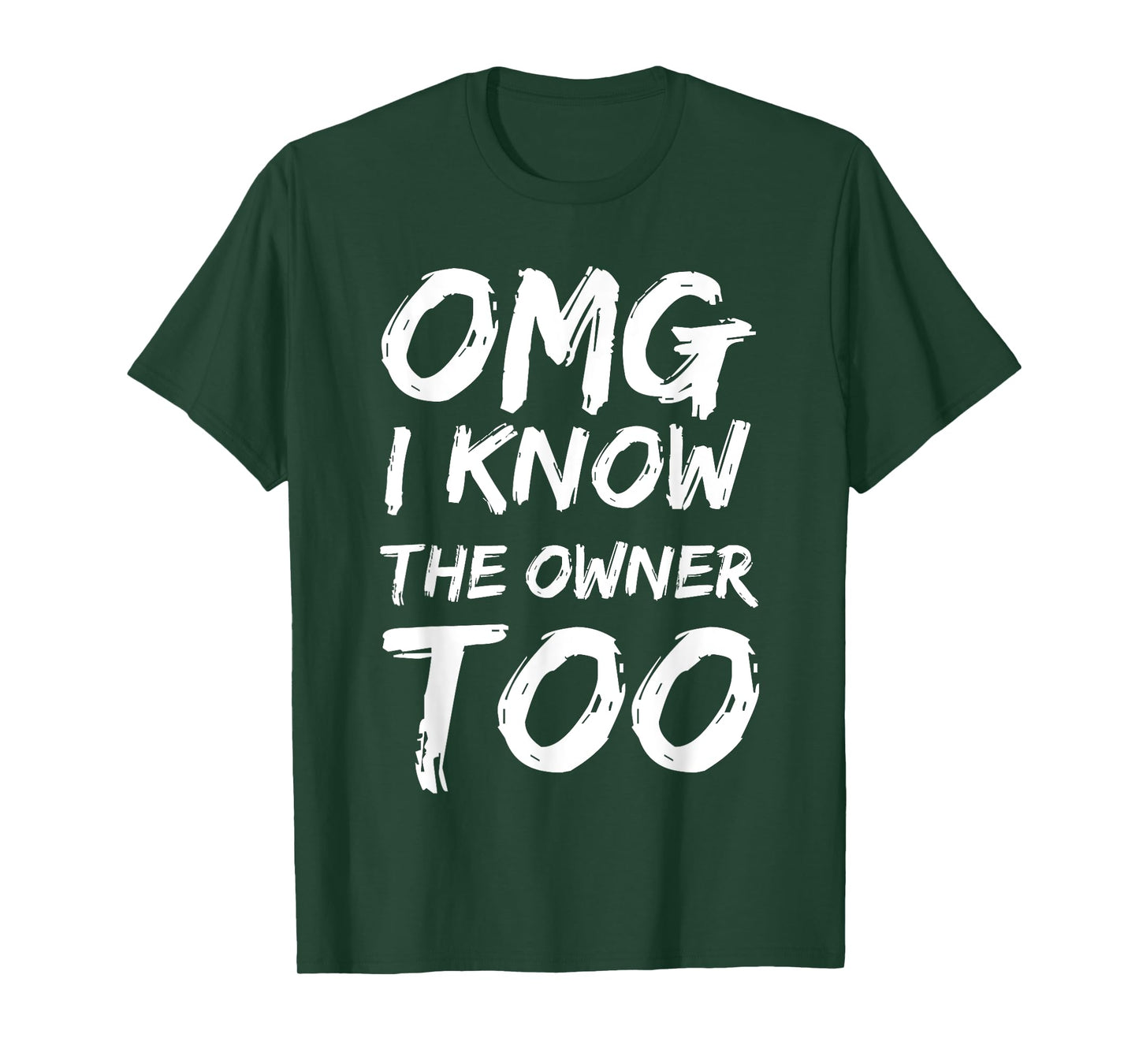 OMG I Know The Owner Two Funny Quote T-Shirt