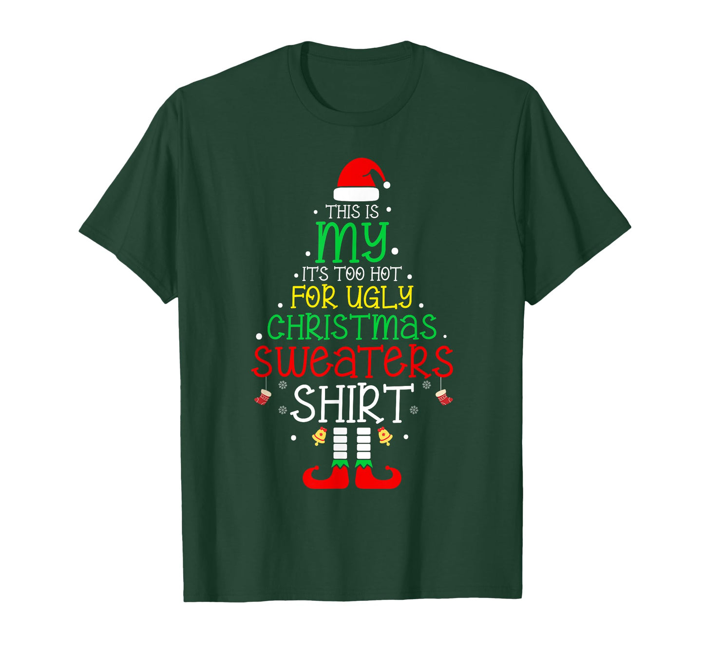 It's Too Hot For Ugly Christmas Shirt Funny Xmas Men Women T-Shirt