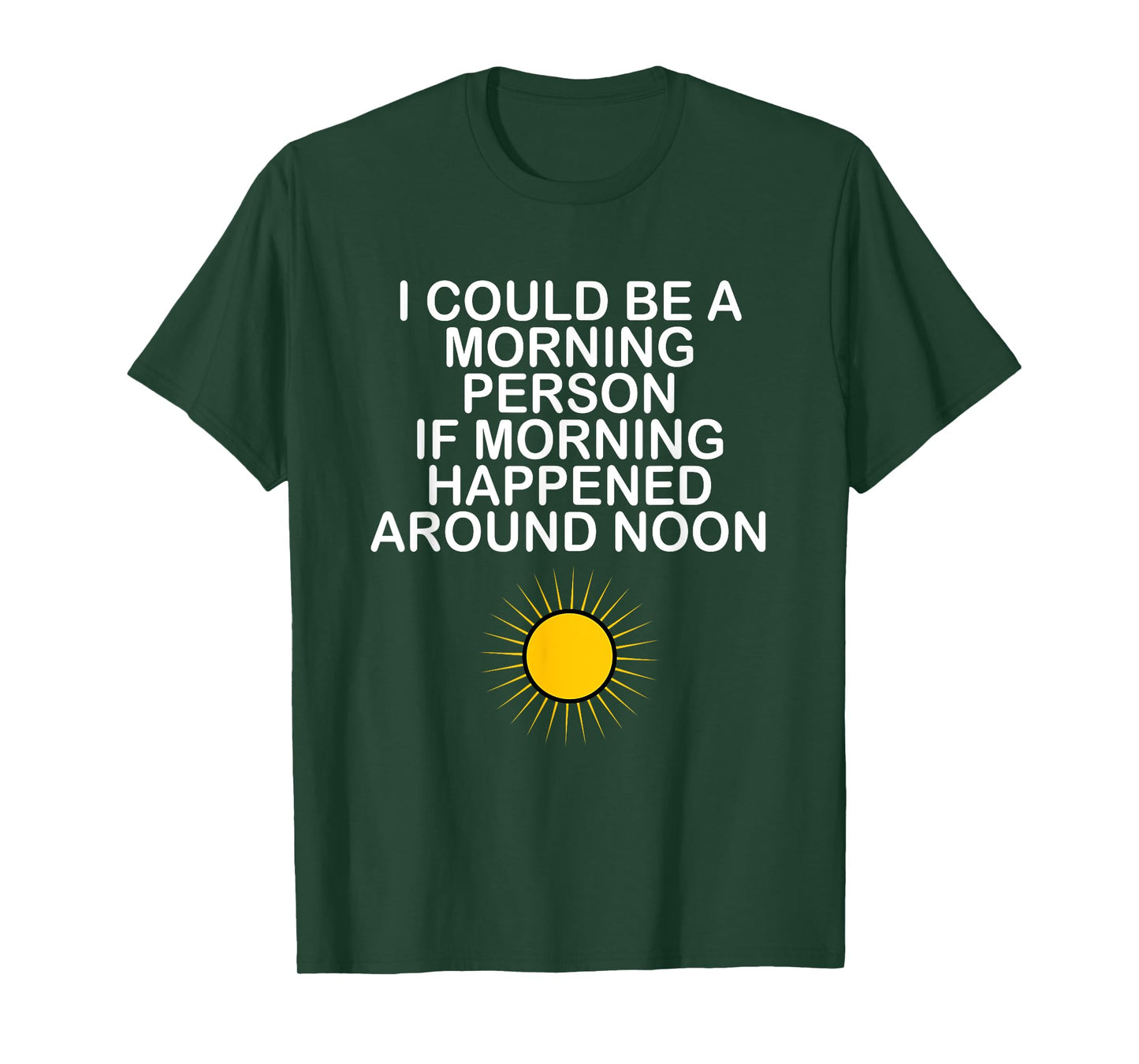 I Could Be A Morning Person If Morning Happened Around Noon T-Shirt
