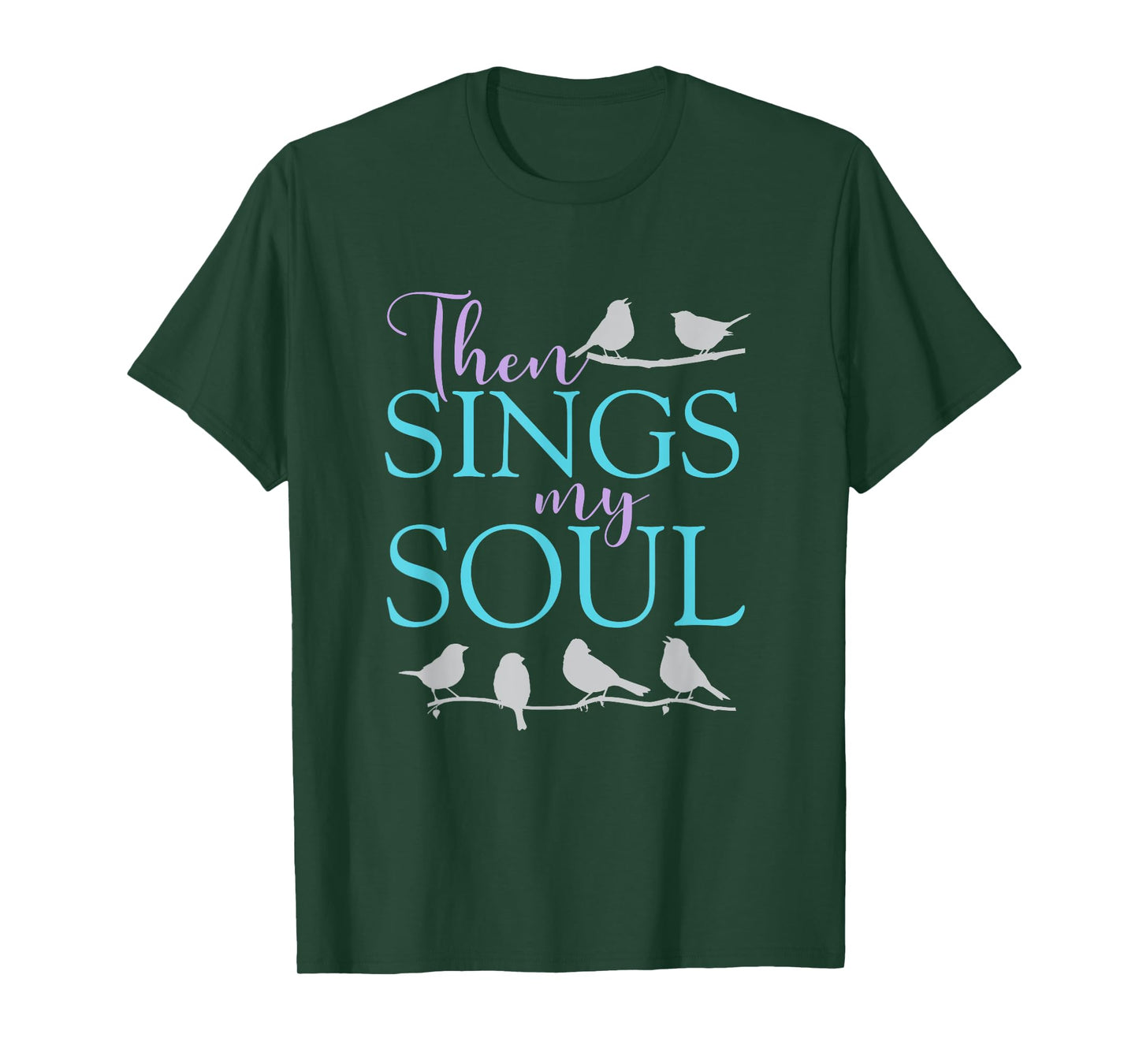 Then Sings My Soul - Inspirational Uplifting Spiritual Faith T-Shirt