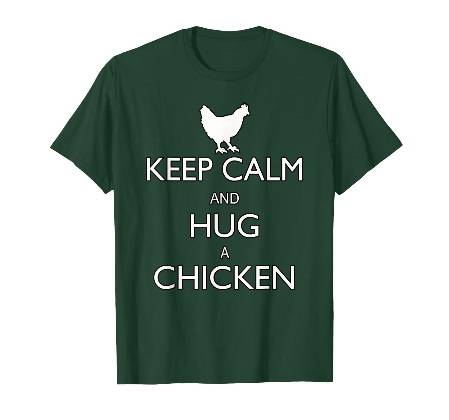 Keep Calm And Hug A Chicken Funny Farm Animal T-Shirt T-Shirt