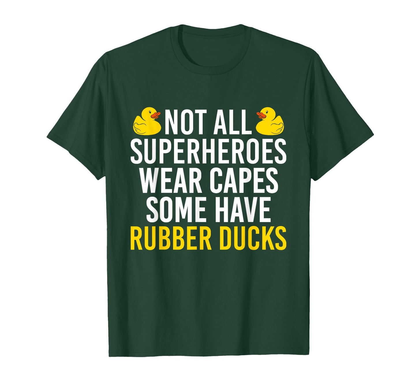 Not All Superheroes Wear Capes Rubber Duck Bath Duck T-Shirt